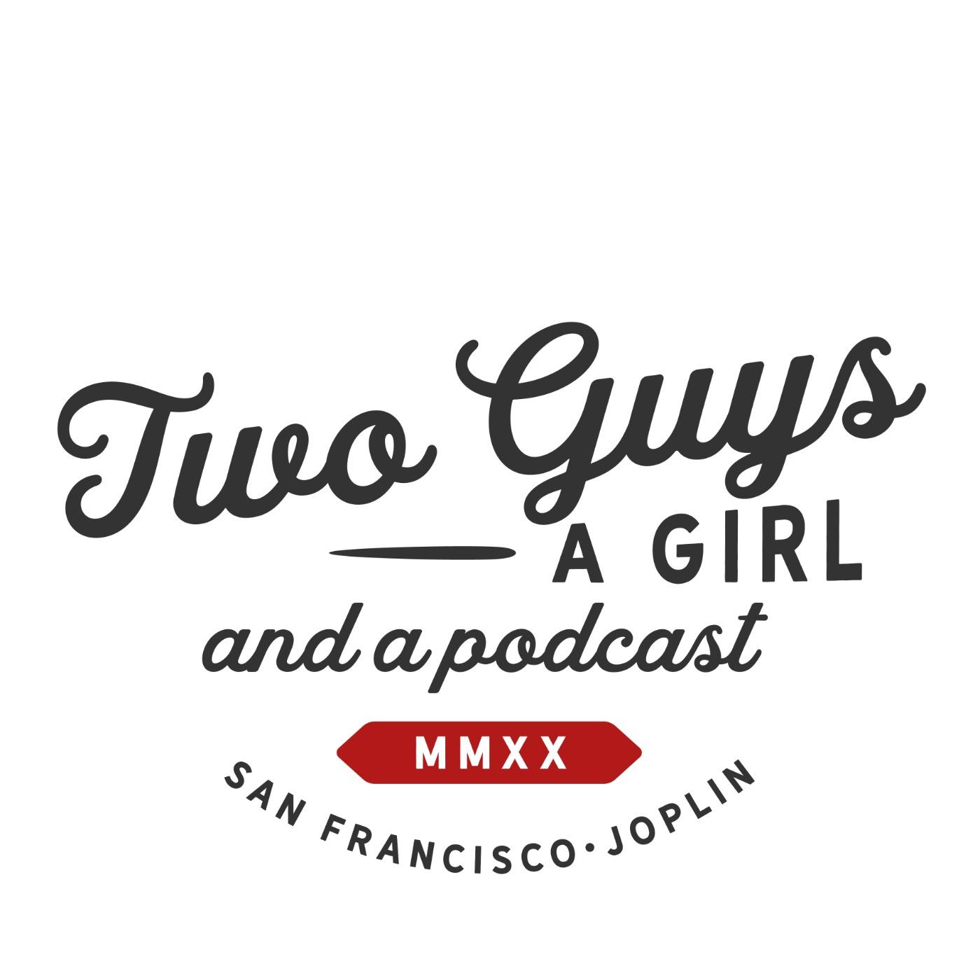 Two Guys, A Girl and a Podcast