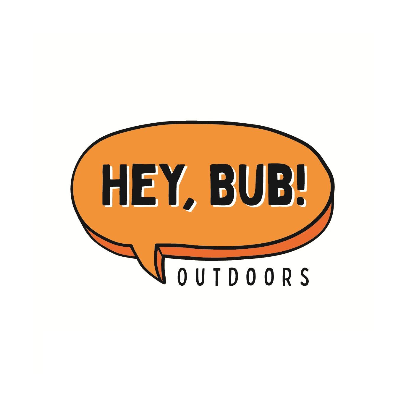 Hey, Bub! Outdoors