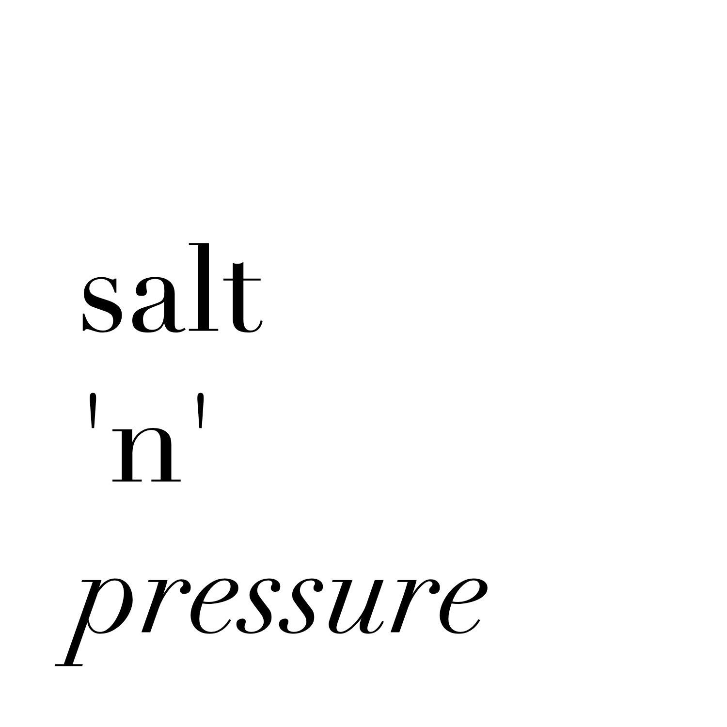 Salt 'n' Pressure
