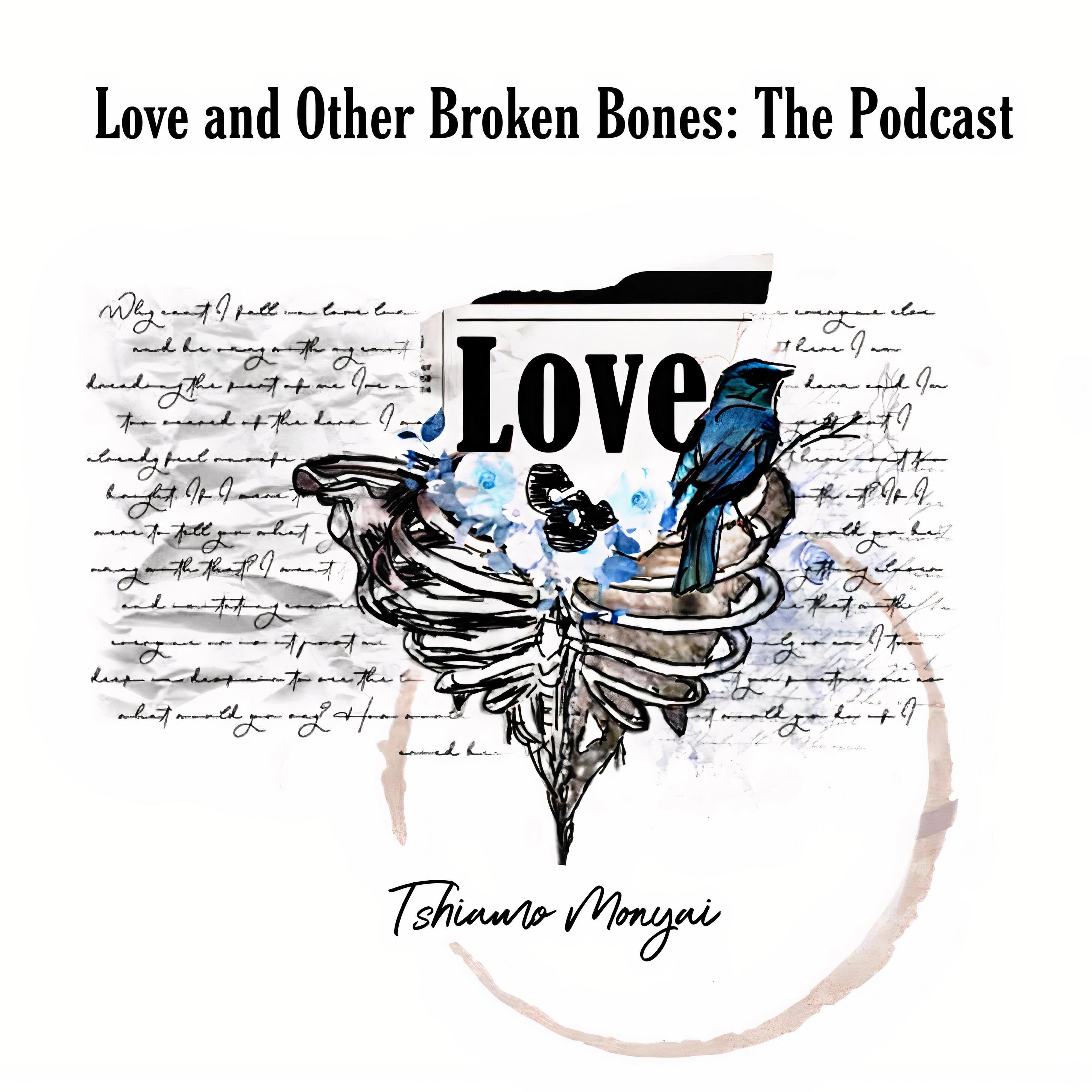 Love and Other Broken Bones: The Podcast