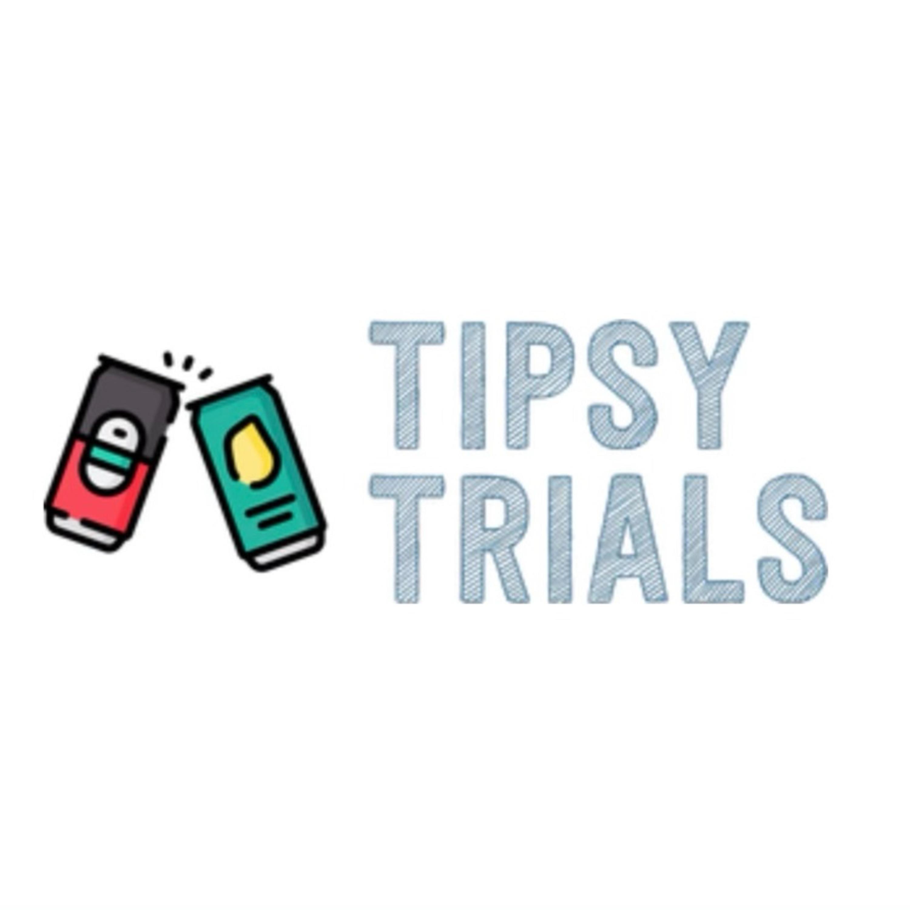 Tipsy Trials