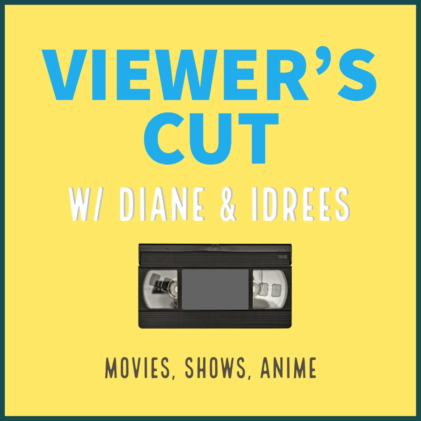 Viewer's Cut with Diane & Idrees