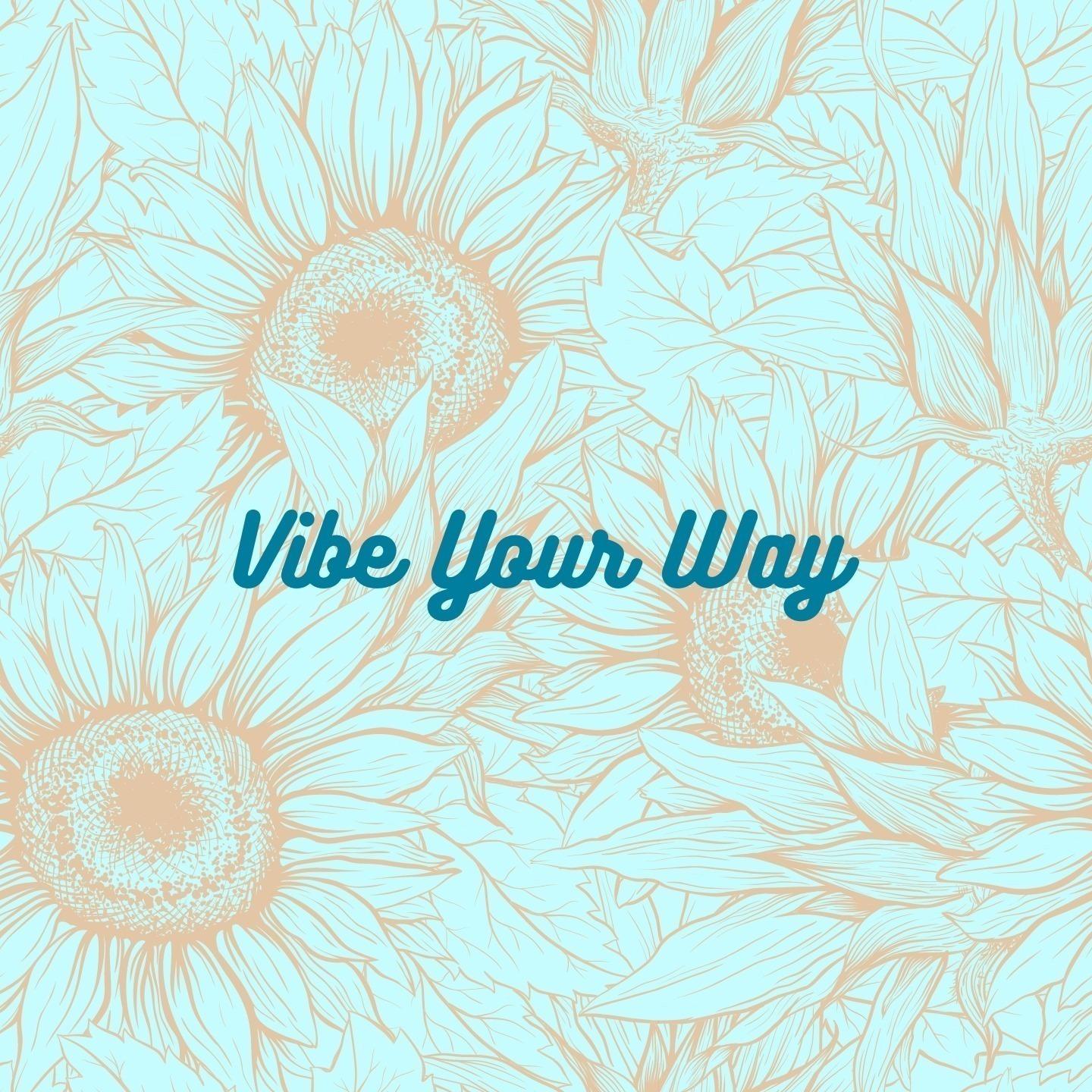 Vibe Your Way