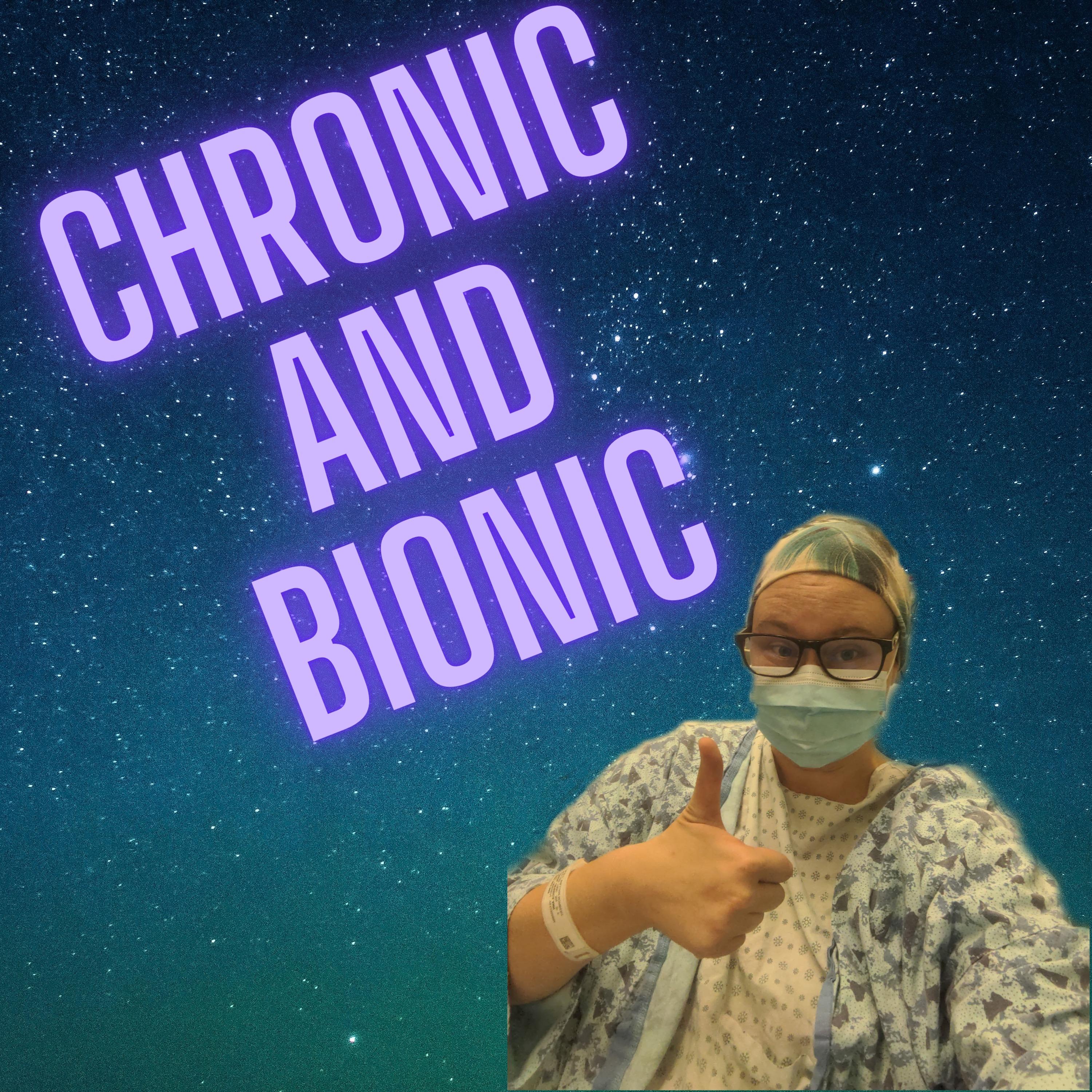 Chronic and Bionic