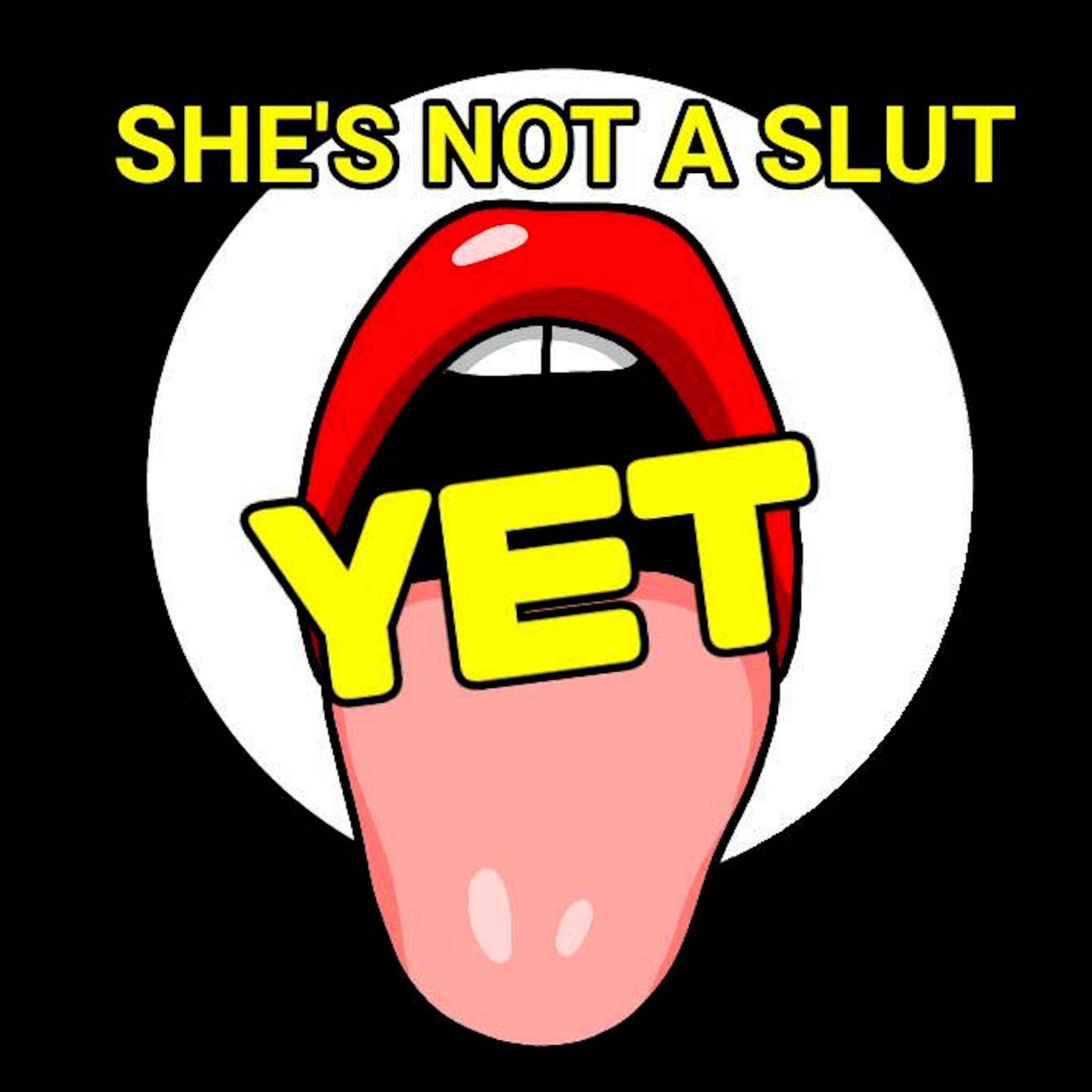 She's Not A Slut YET... A Cult Movie Podcast 