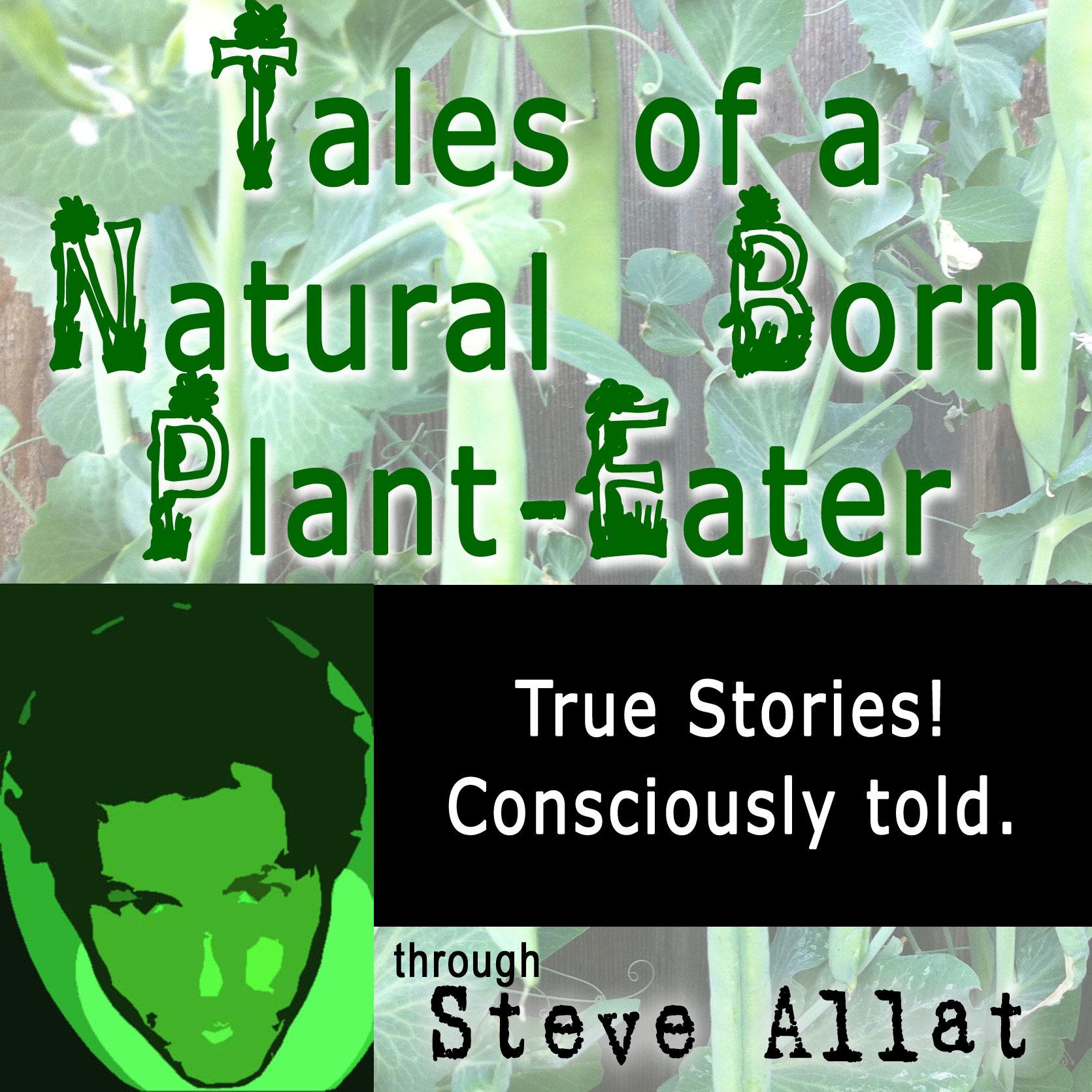 Tales of a Natural Born Plant Eater