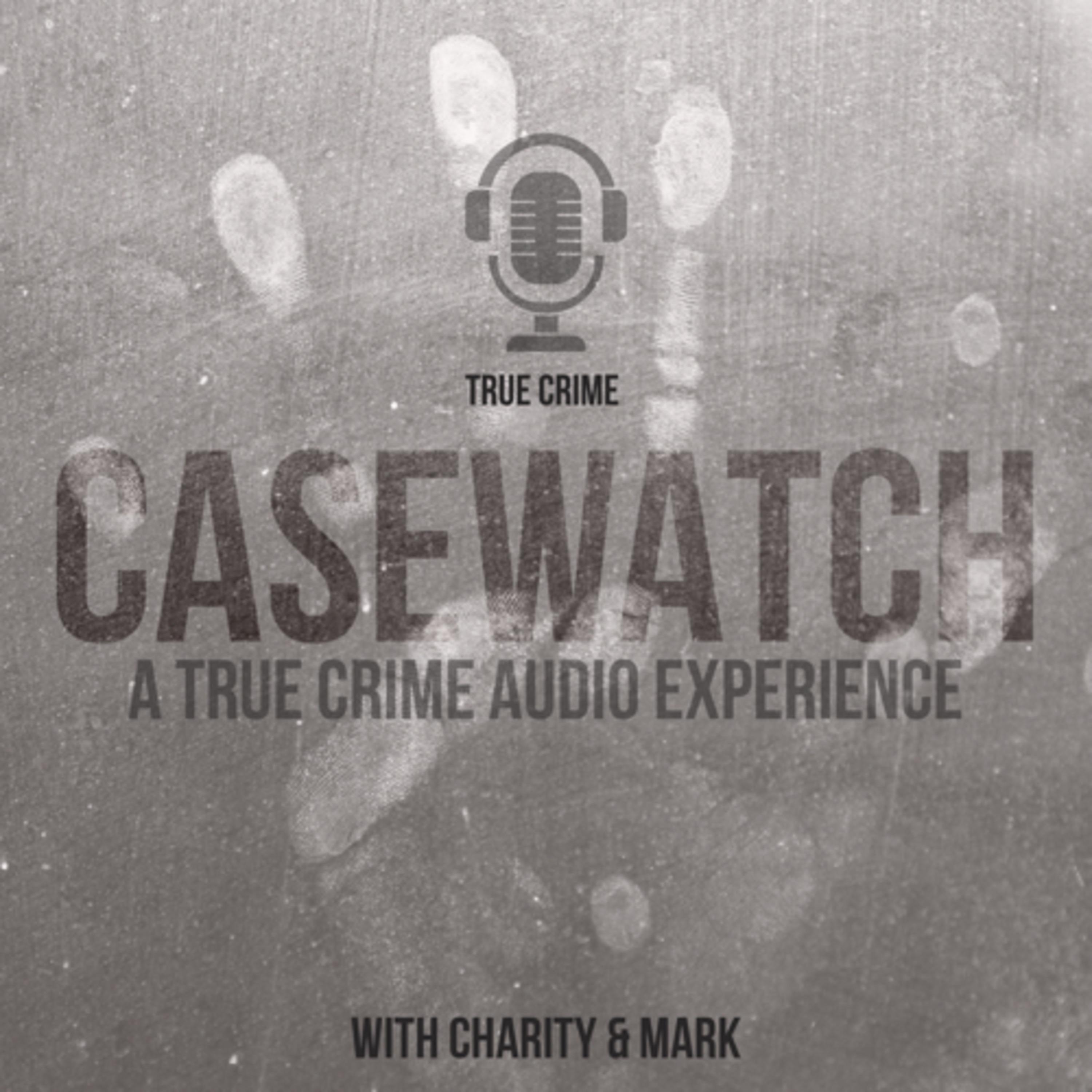 CASEWATCH True Crime Podcast