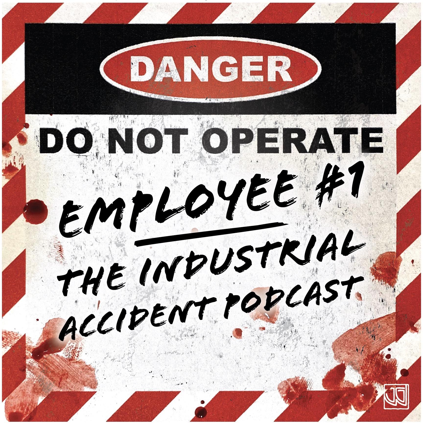Employee #1 - The Industrial Accident Podcast