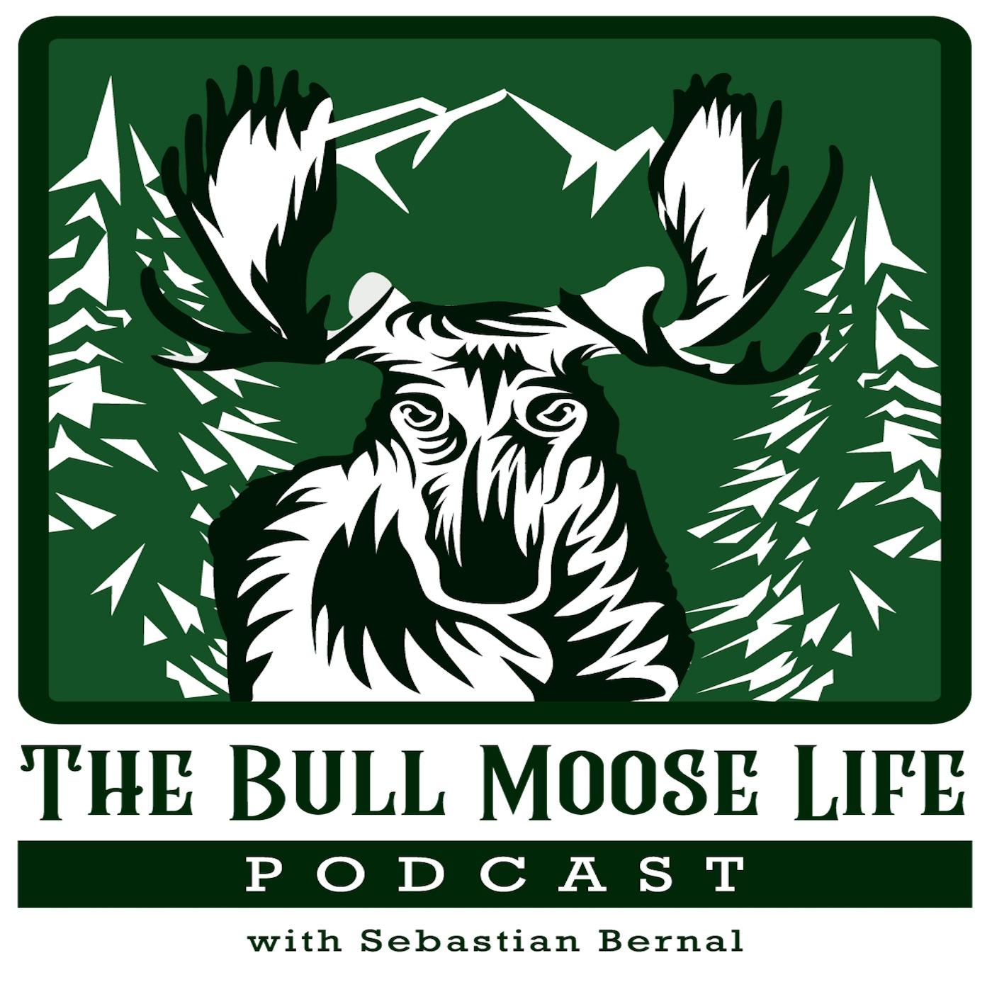 The Bull Moose Life Podcast