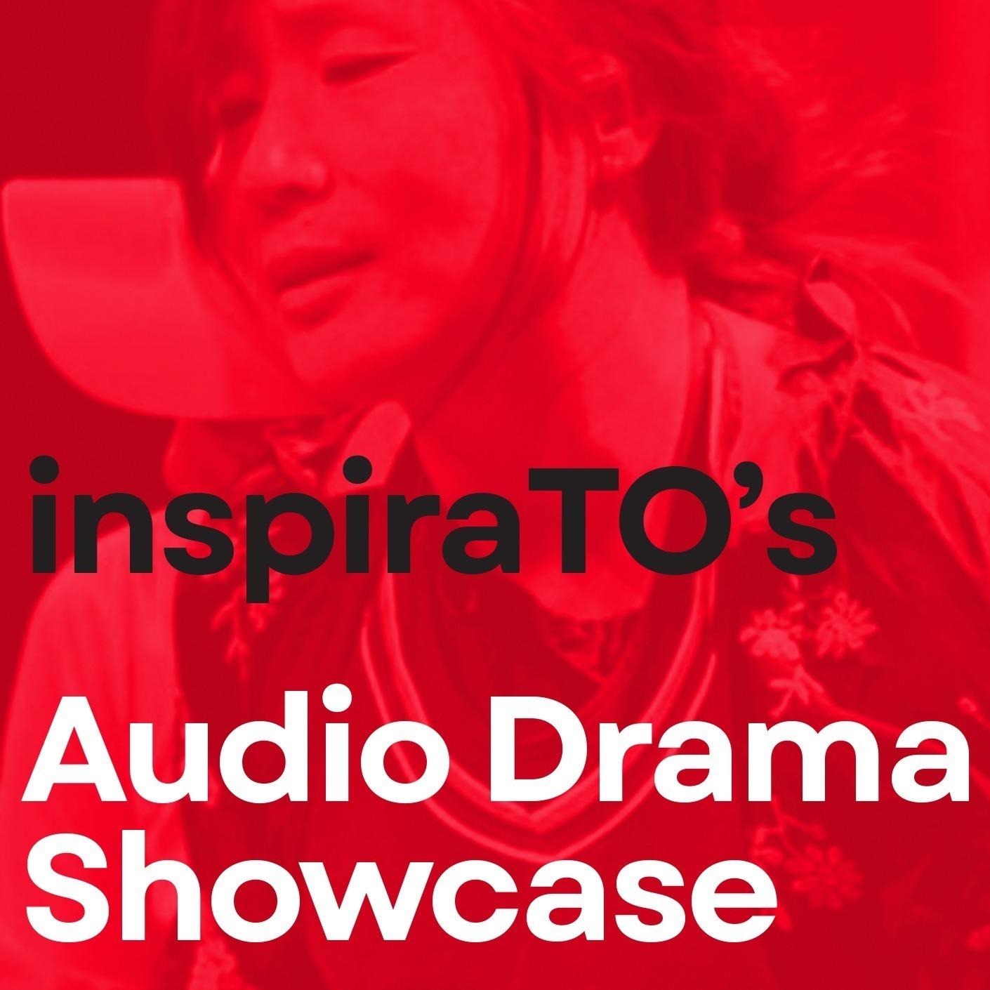 inspiraTO's audio drama showcase
