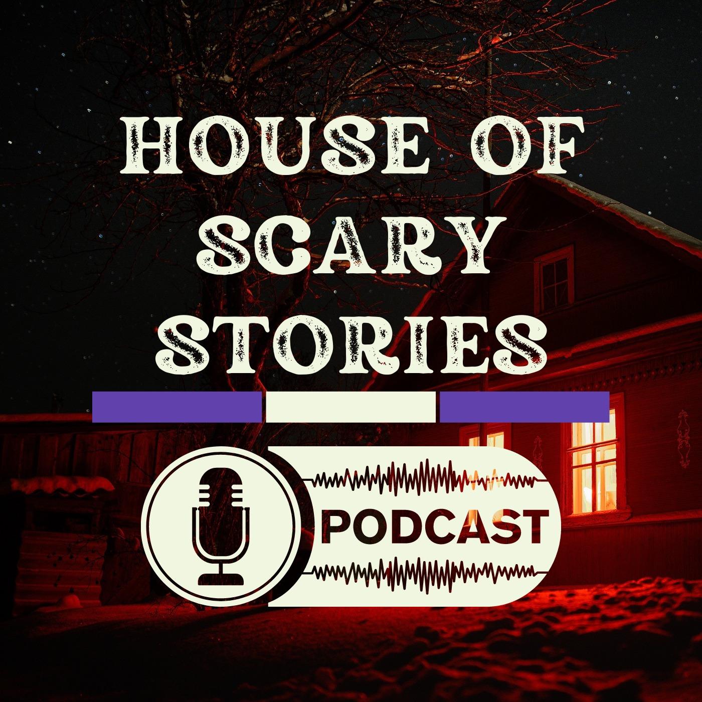 House of Scary Stories Podcast