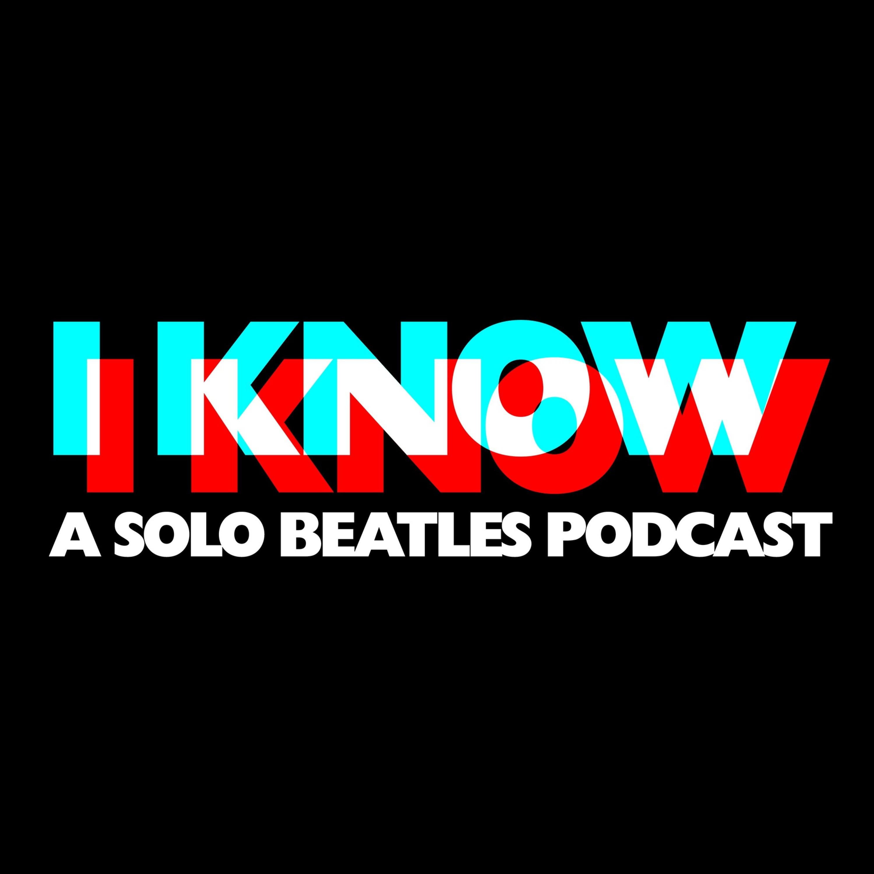 I Know I Know: A Solo Beatles Podcast