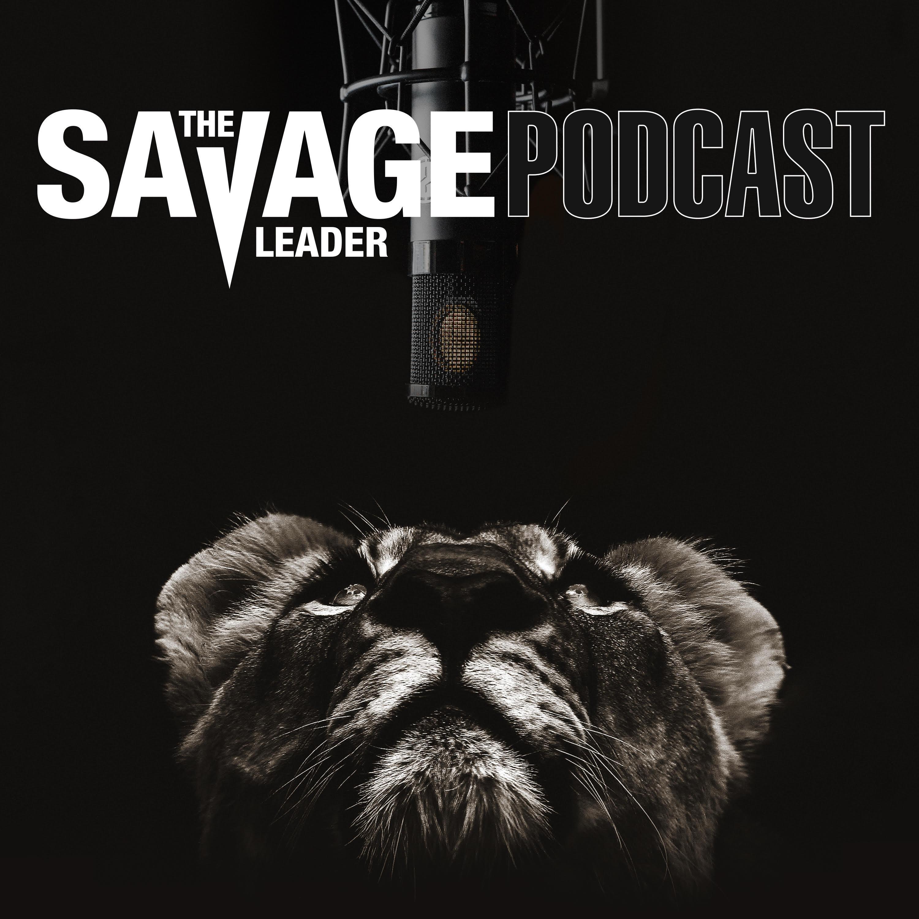 The Savage Leader Podcast