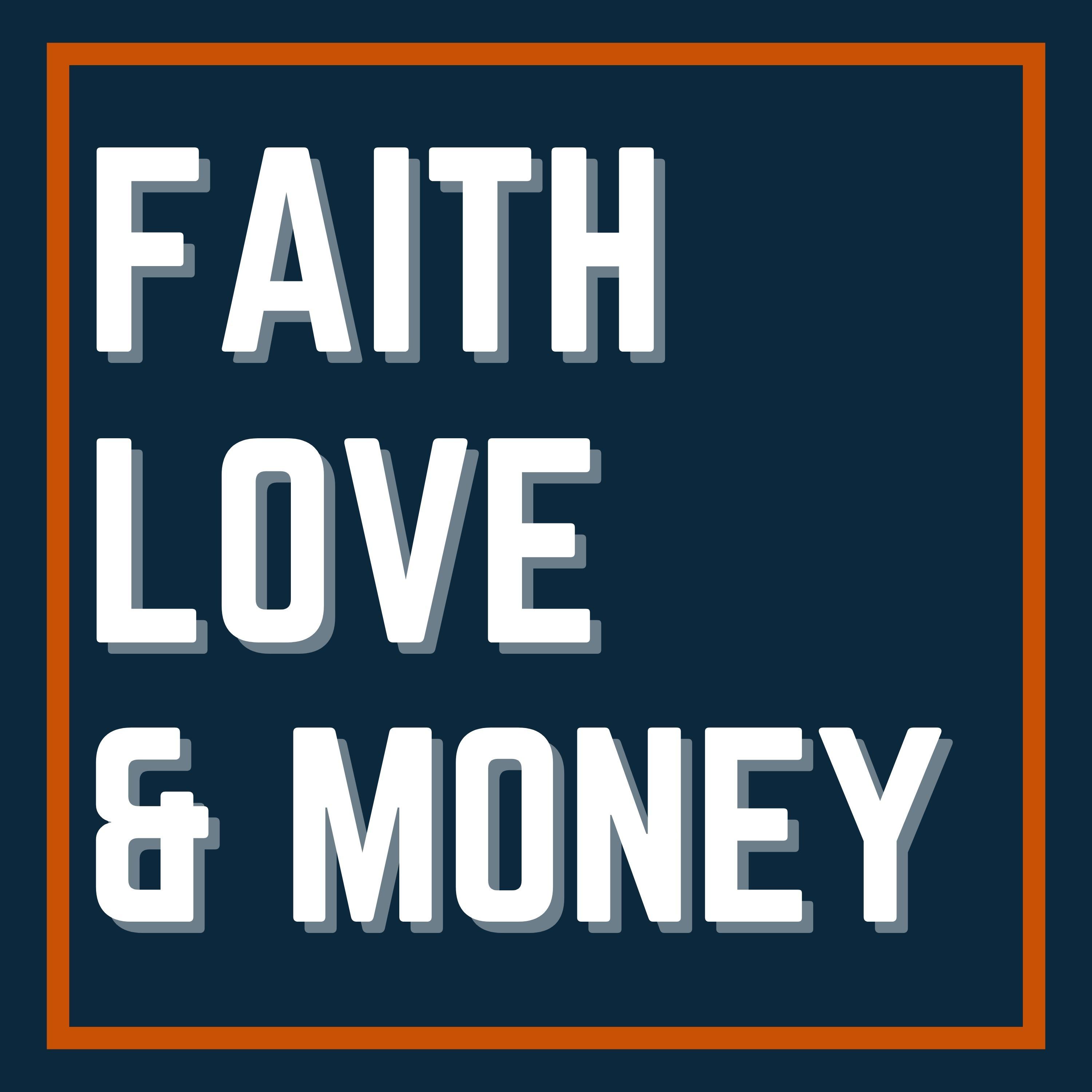 Faith, Love, & Money