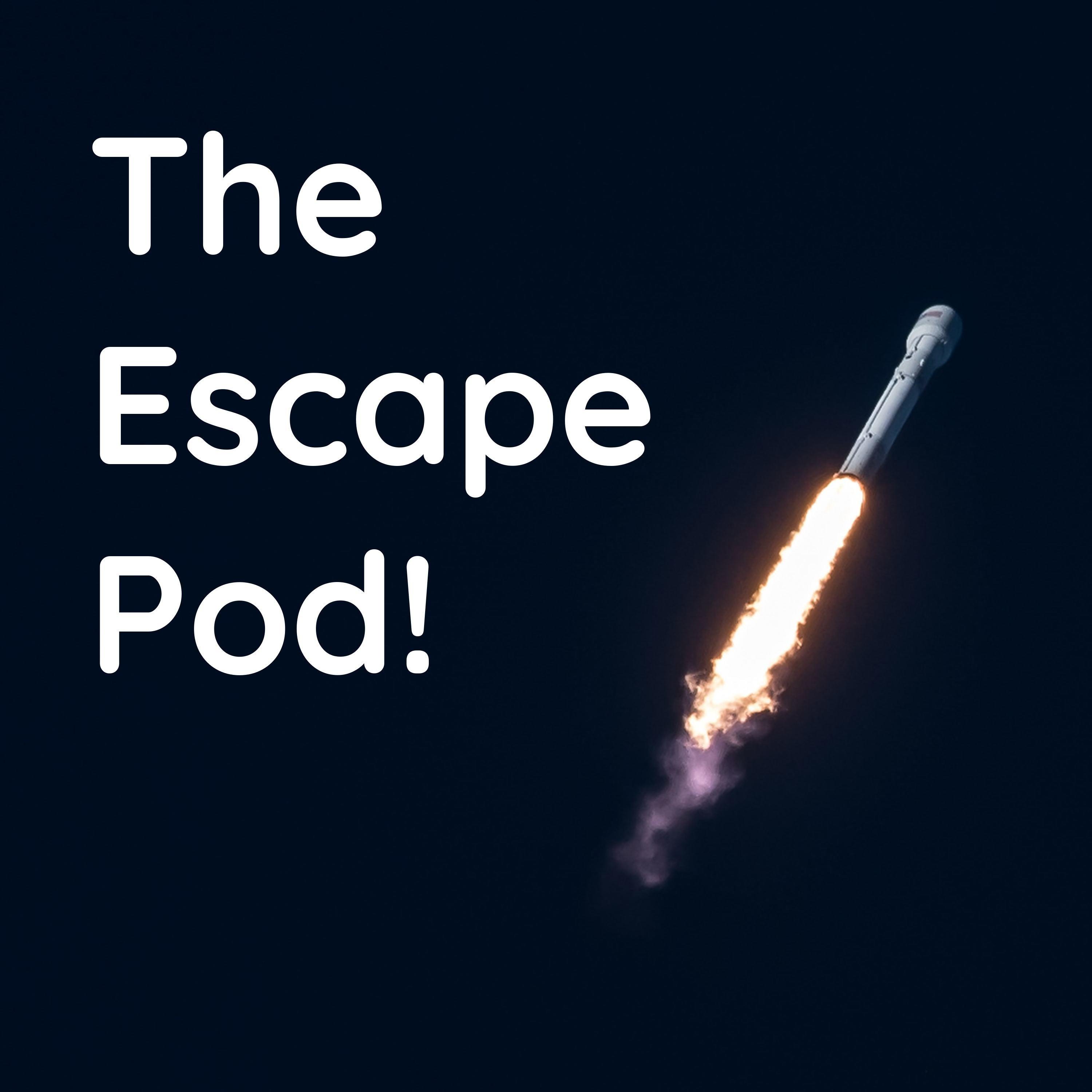 The Escape Pod!