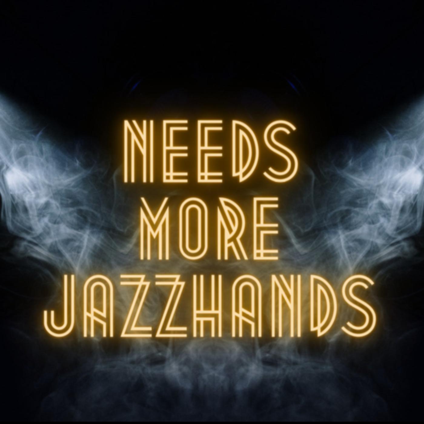 Needs More Jazzhands