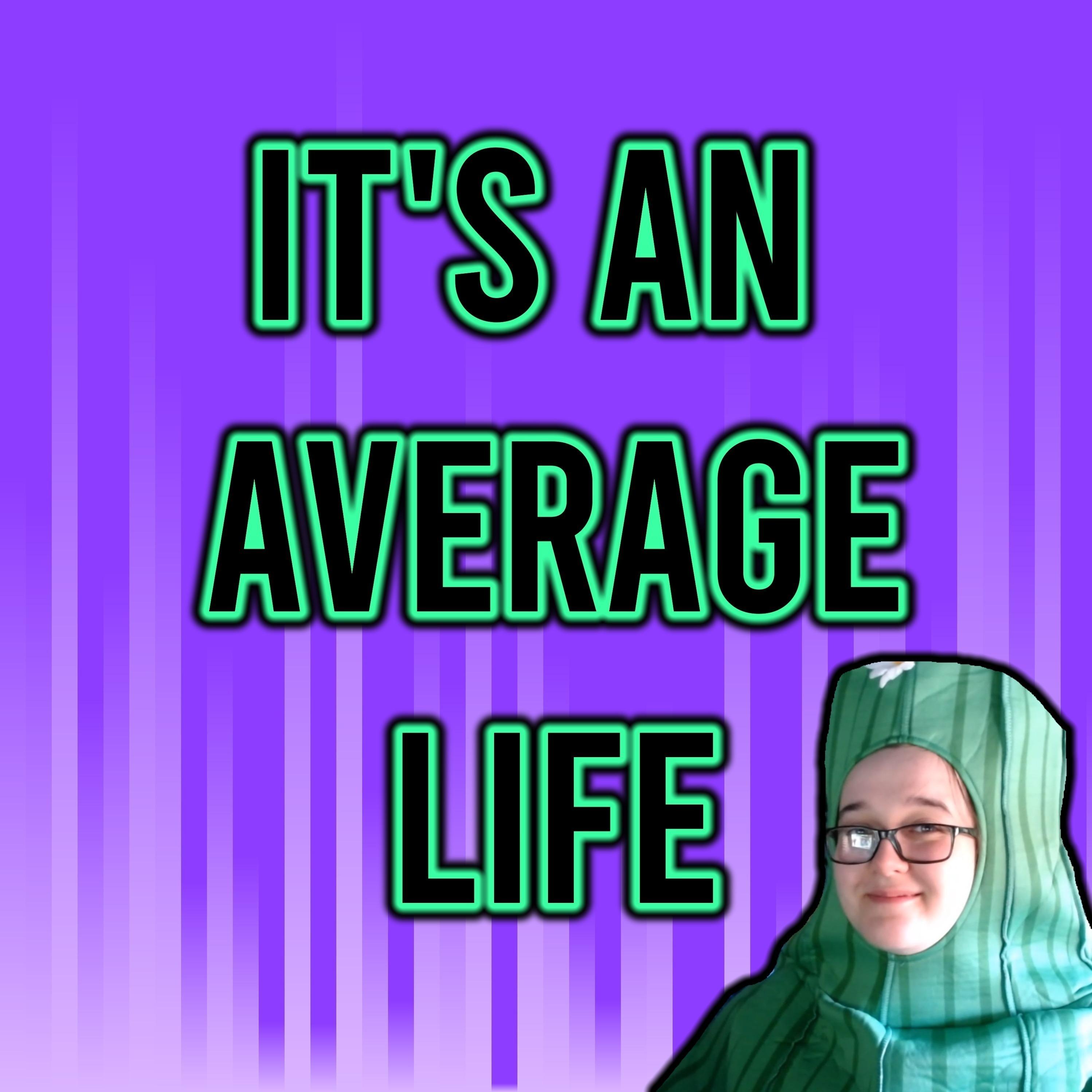 It's An Average Life