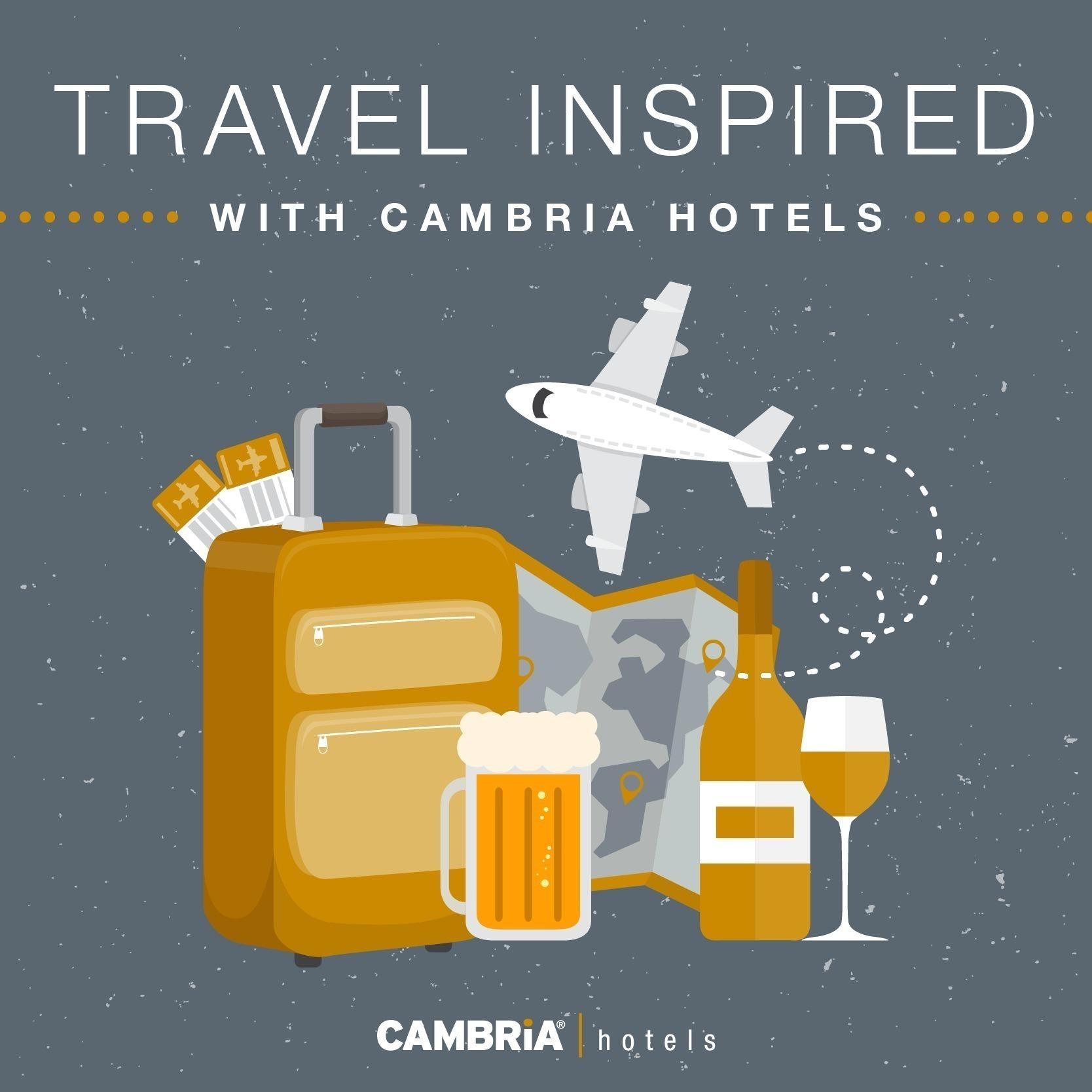Travel Inspired with Cambria Hotels