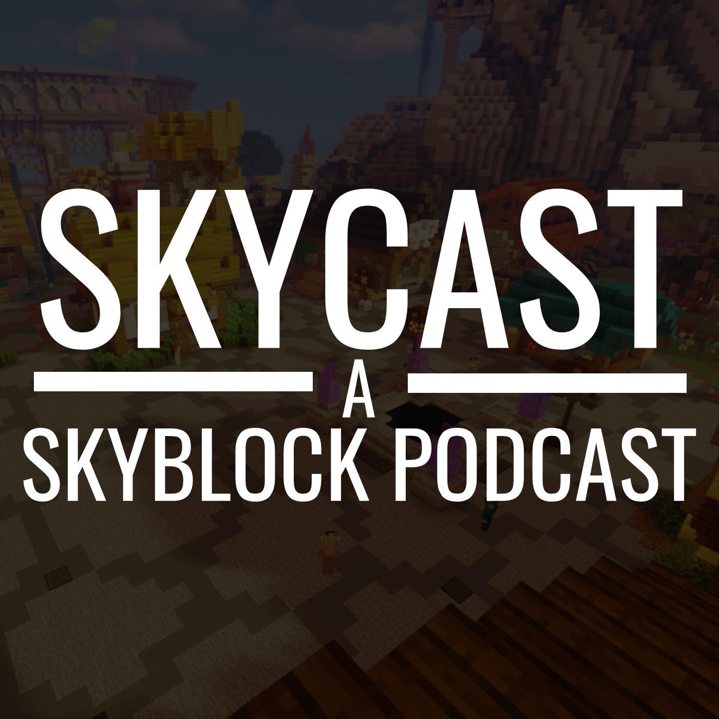 Skycast : A Hypixel Skyblock Podcast