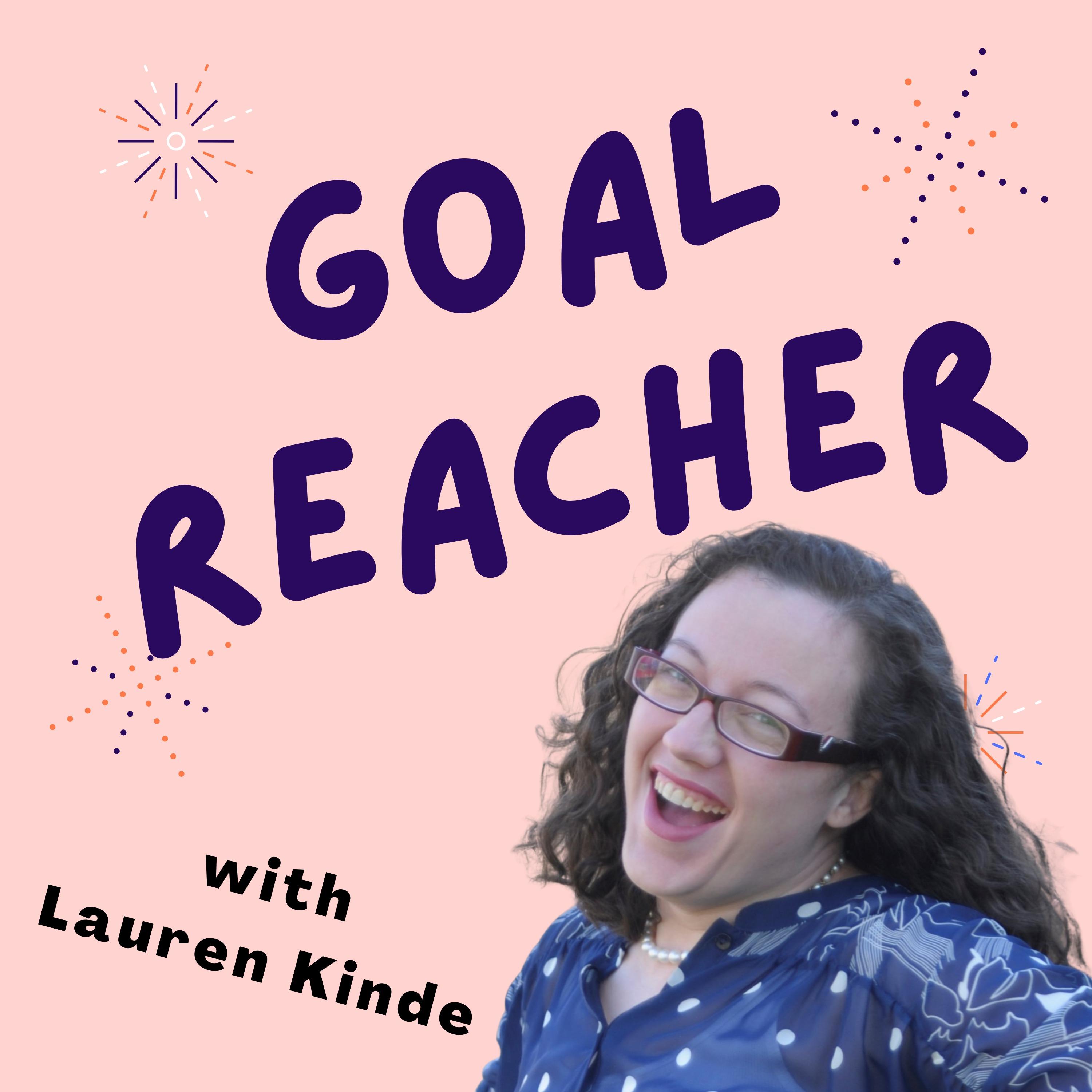 Goal Reachers with Lauren Kinde