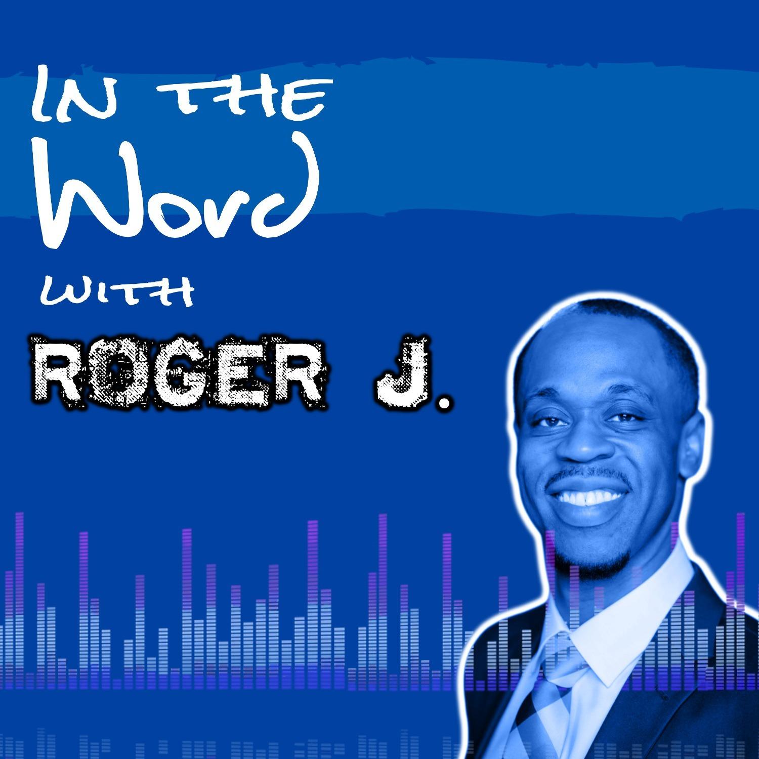 In the Word with Roger J.