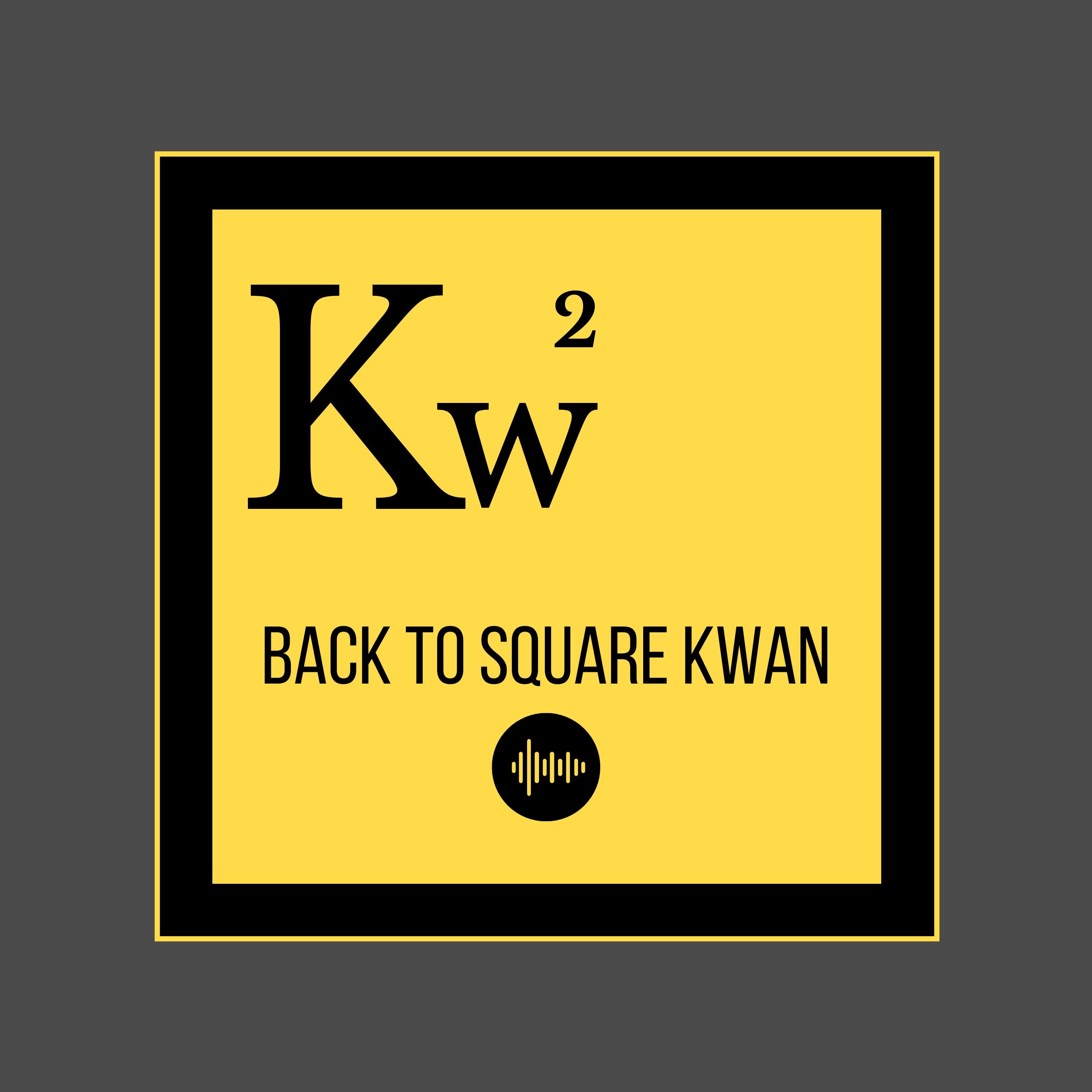 Back To Square Kwan