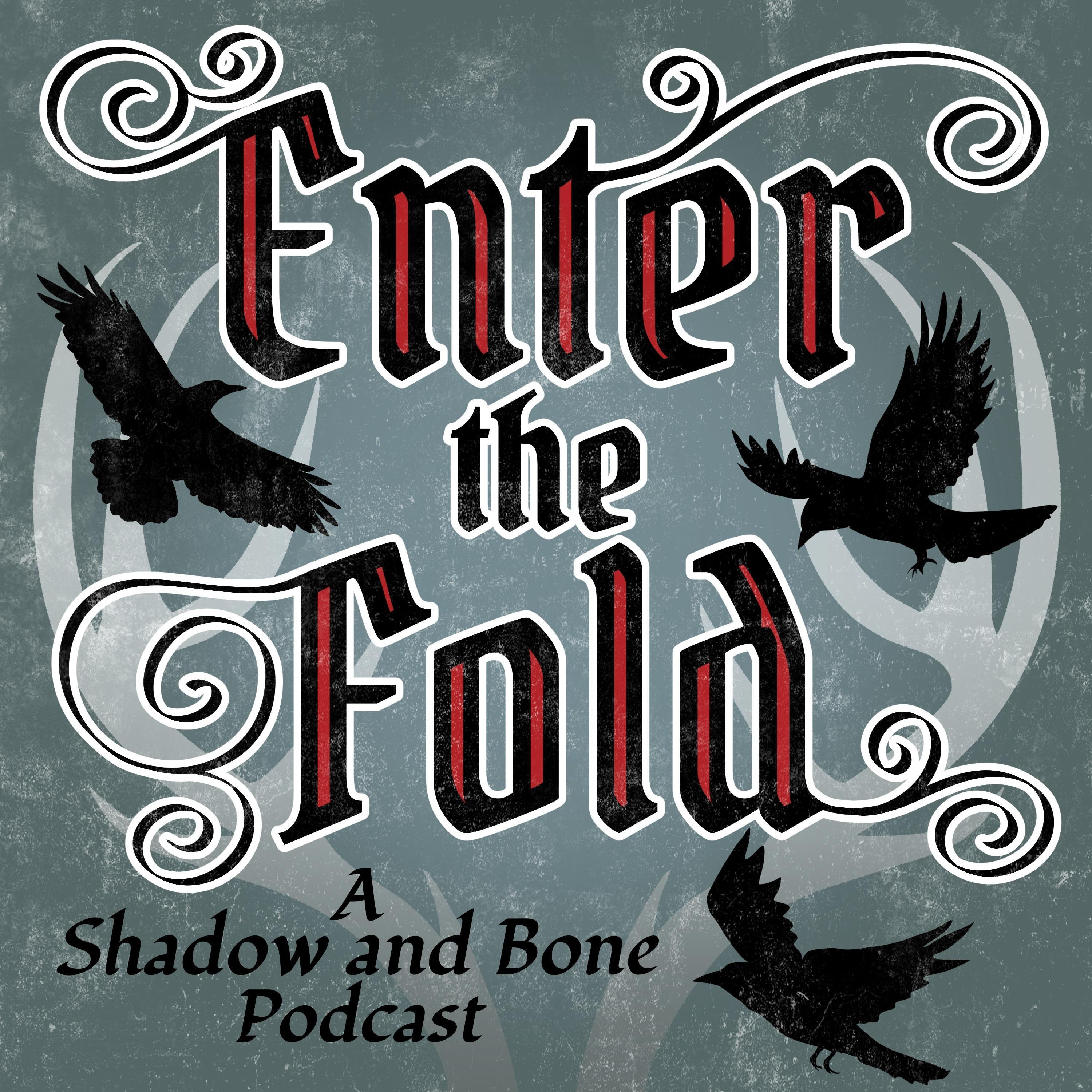 Enter the Fold: A Shadow and Bone Podcast