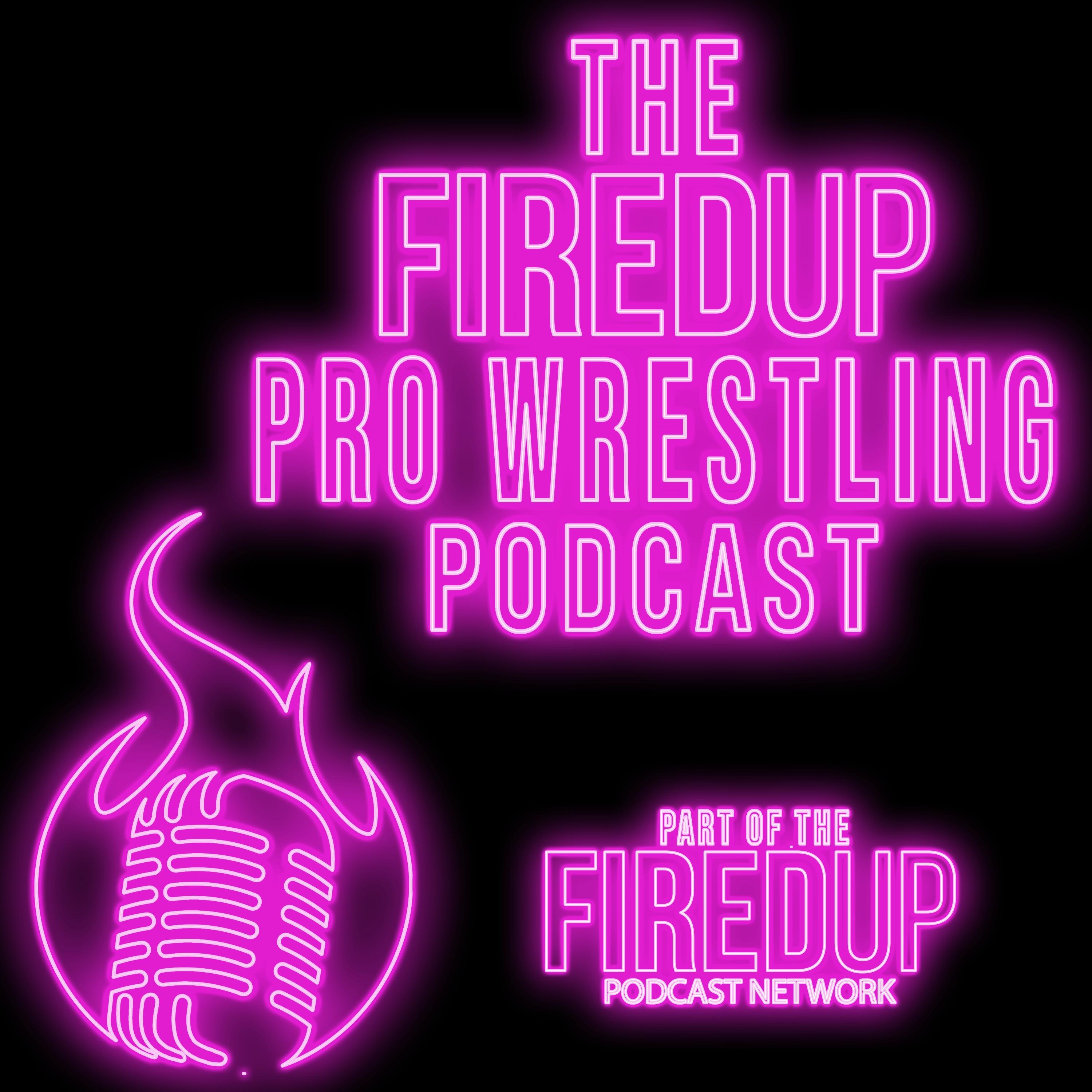 The Fired Up Pro Wrestling Podcast