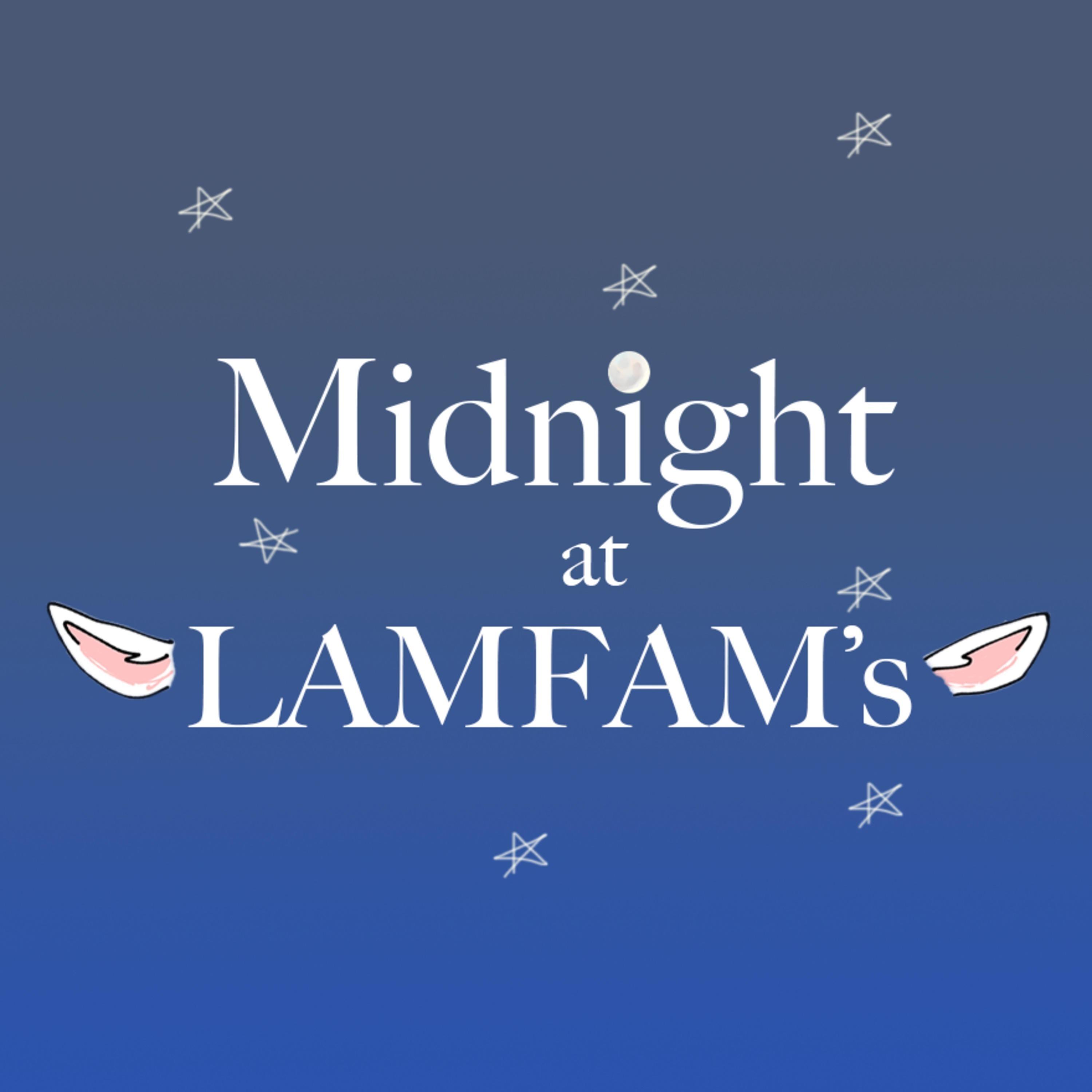 Midnight at LAMFAM's