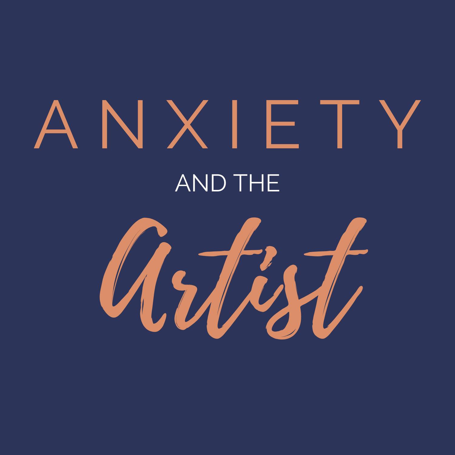 Anxiety and the Artist