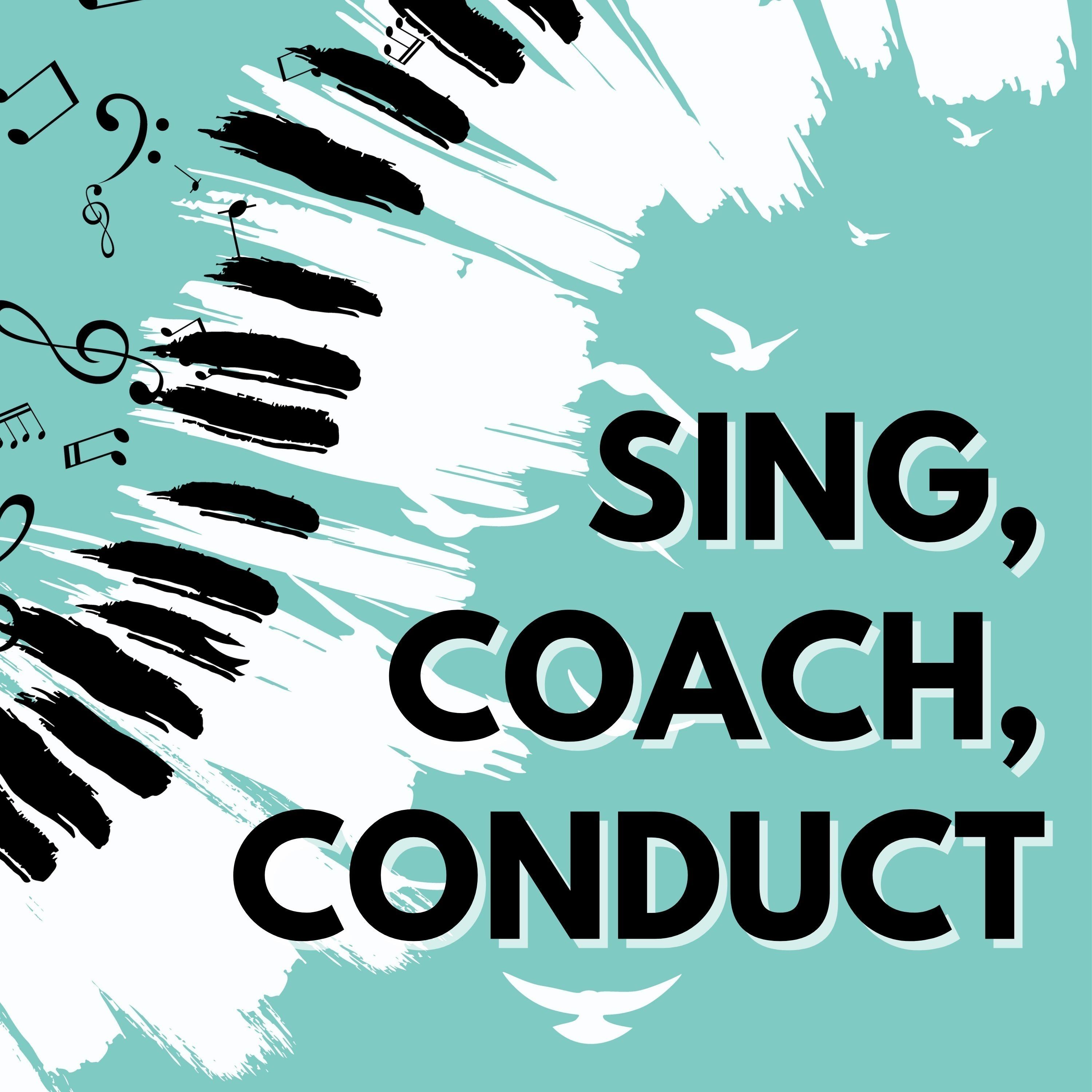 Sing, Coach, Conduct