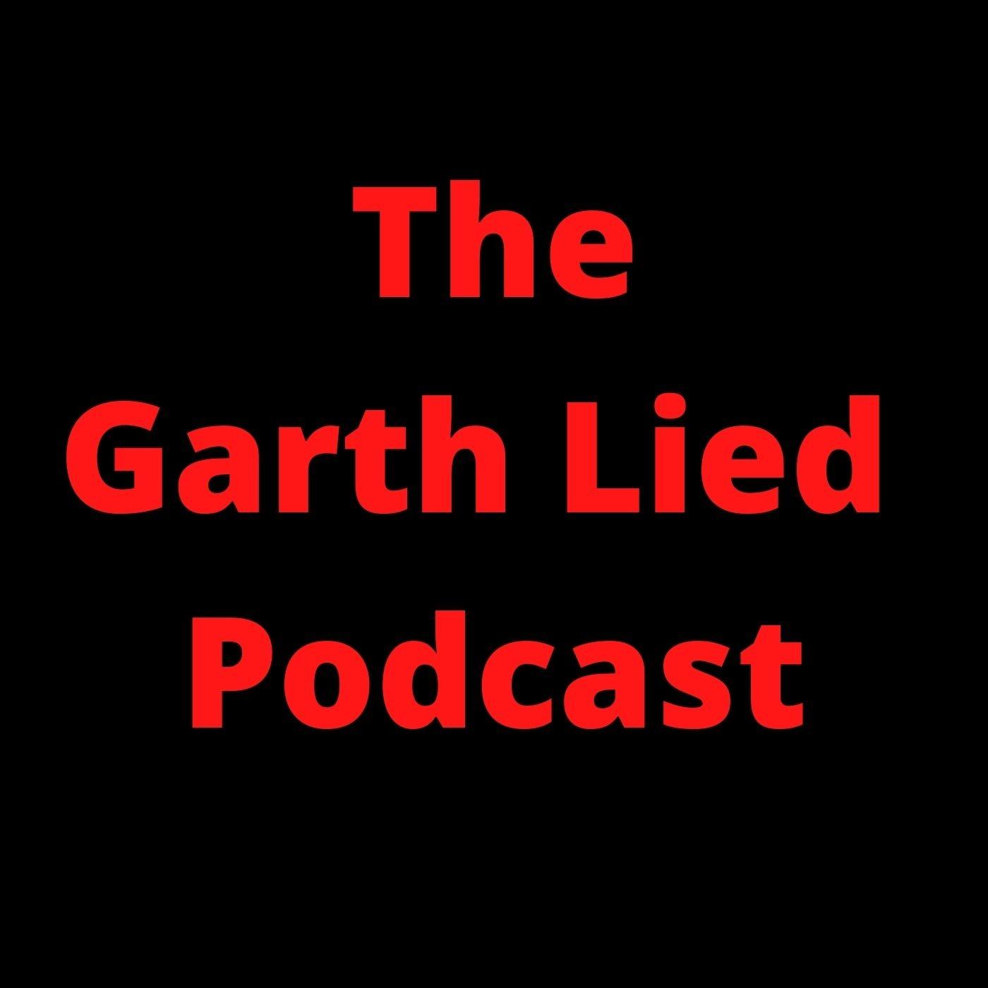 The Garth Lied Podcast