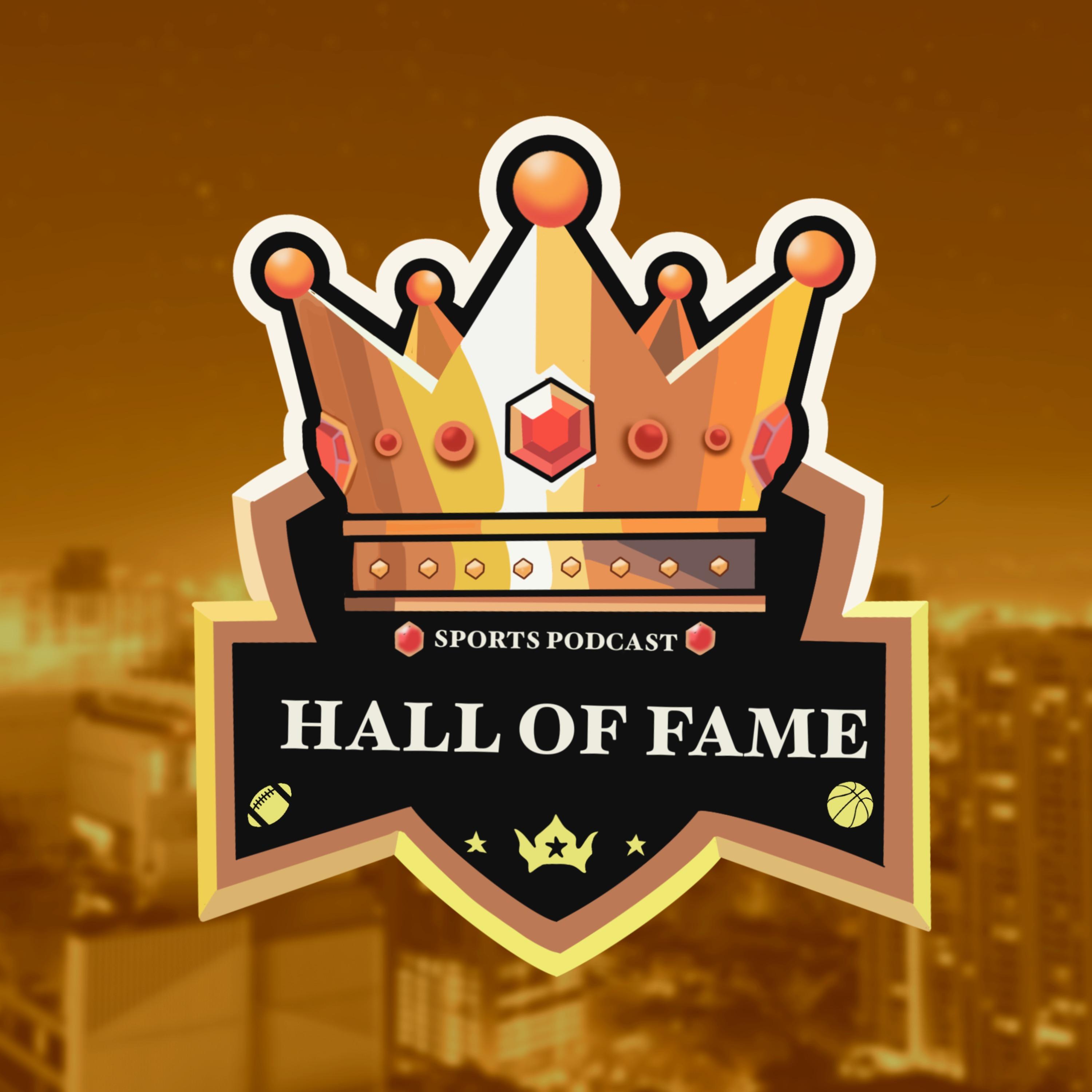 The Hall Of Fame Podcast