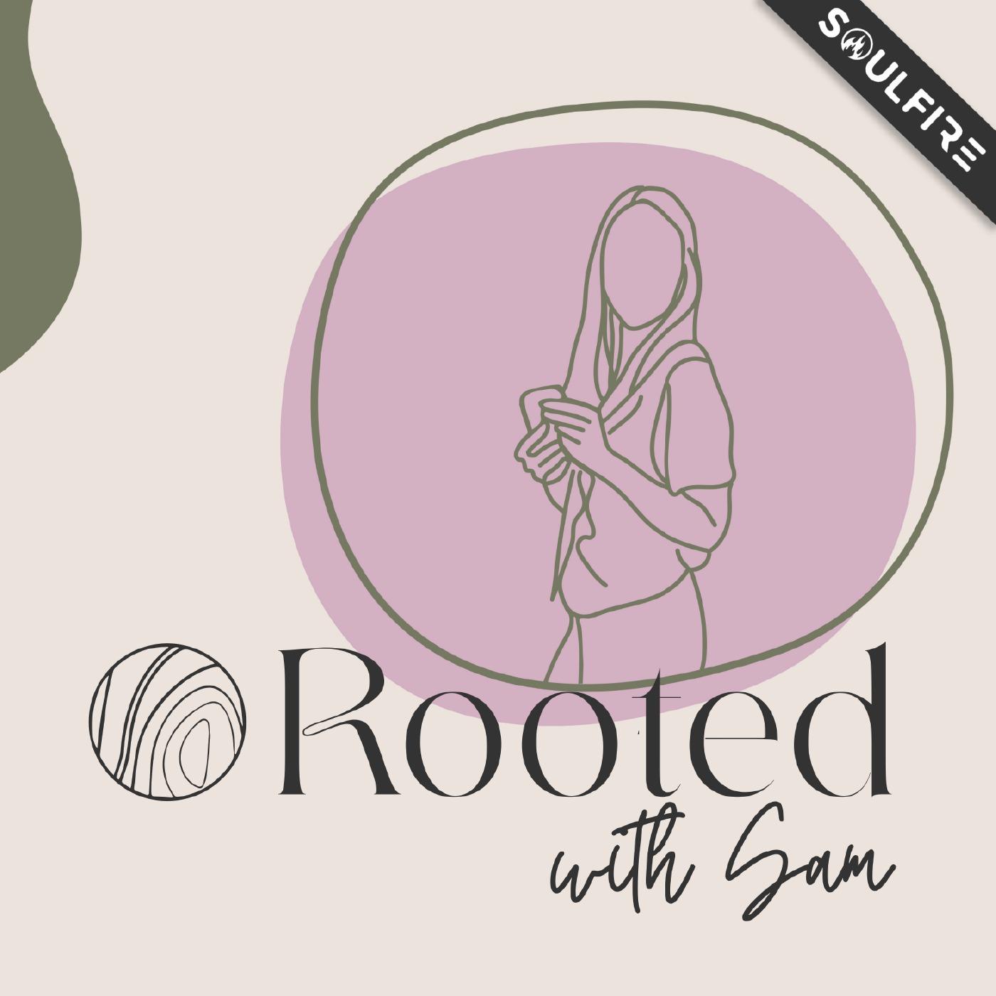 Rooted with Sam