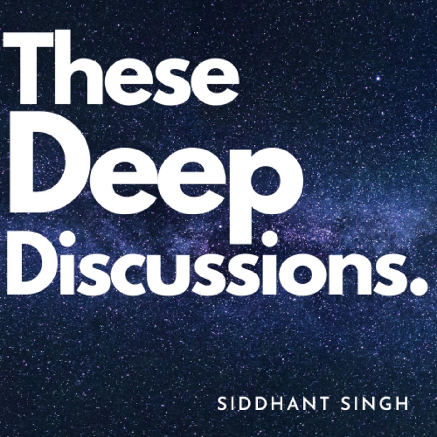 These Deep Discussions By Siddhant Singh