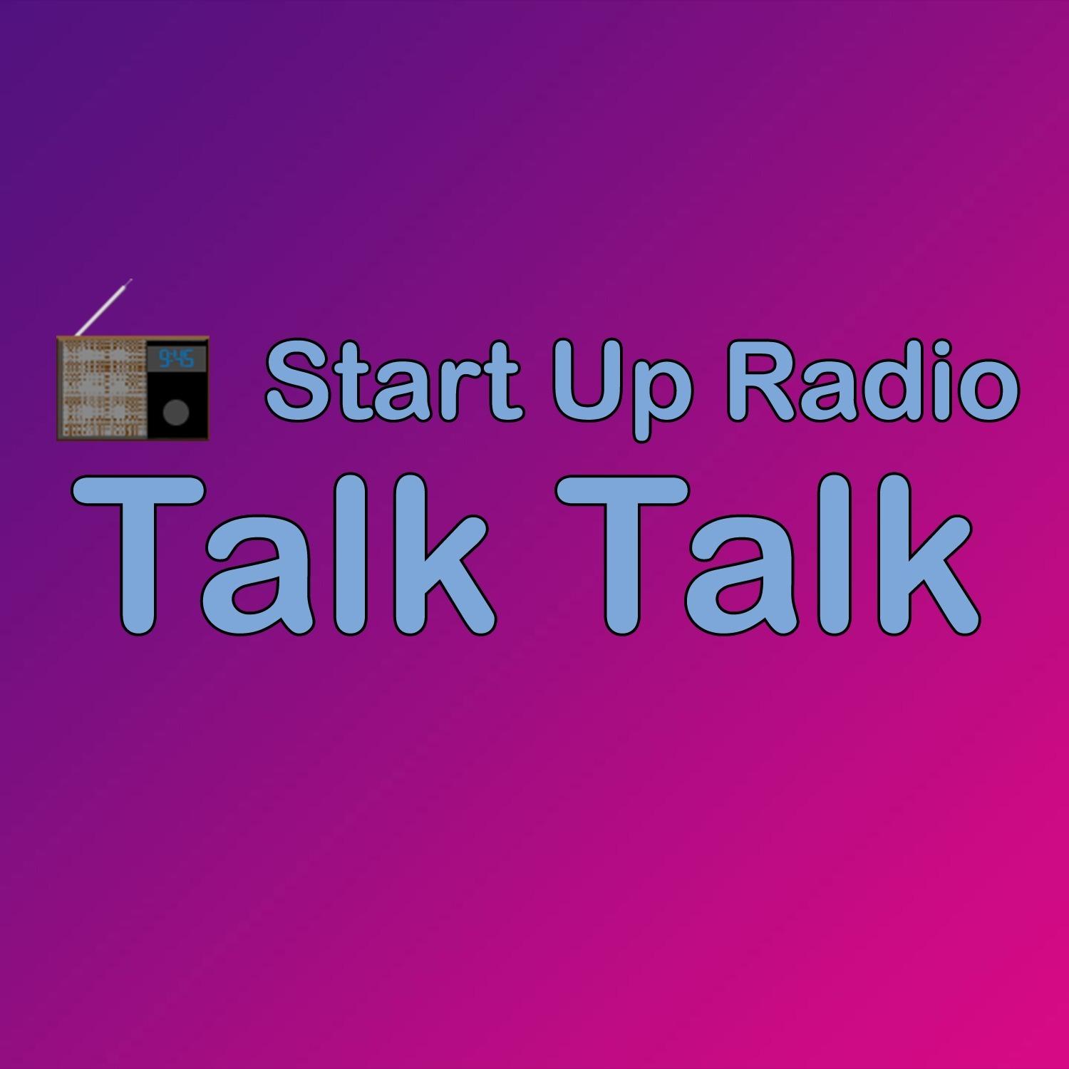 Start Up Radio Talk Talk