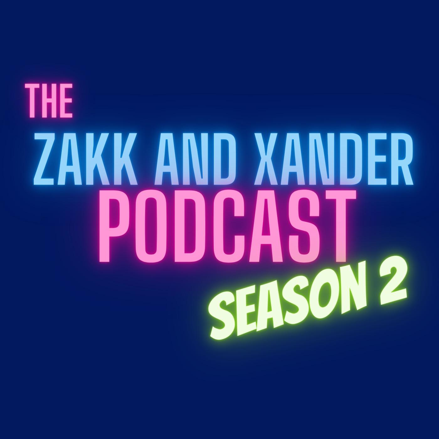 The Zakk and Xander Podcast