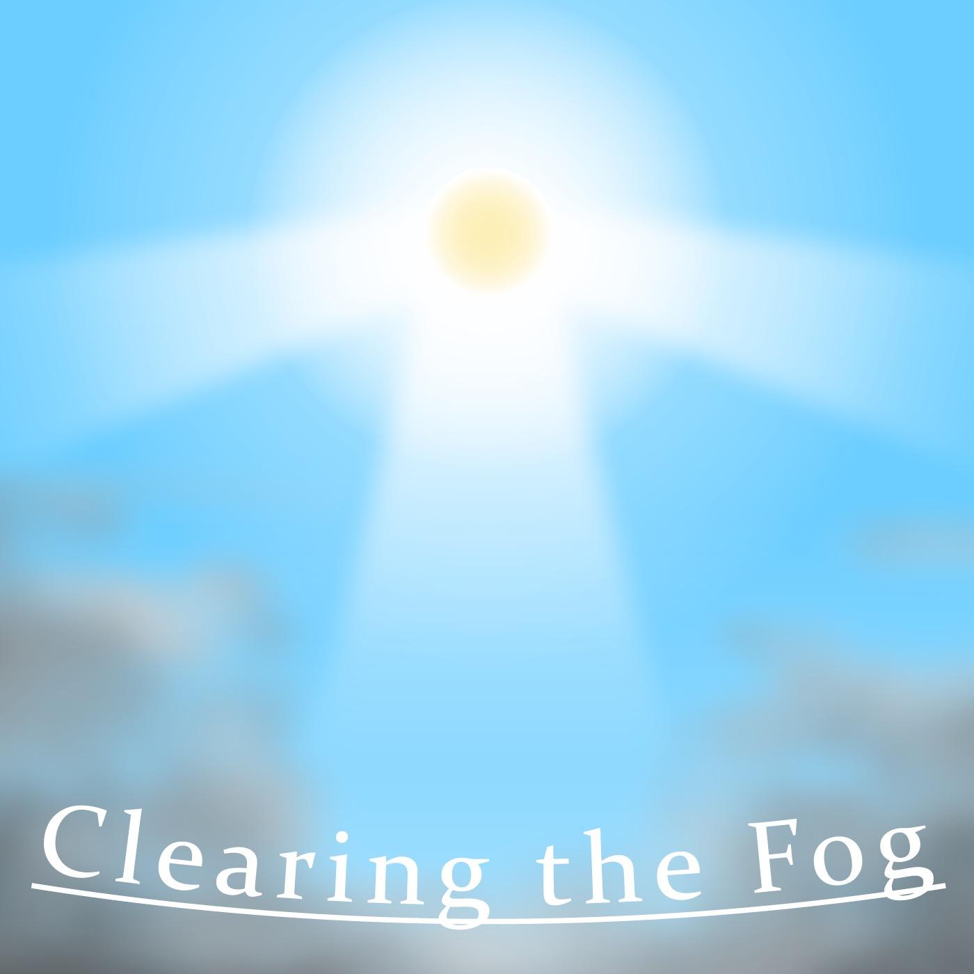 Clearing the Fog
