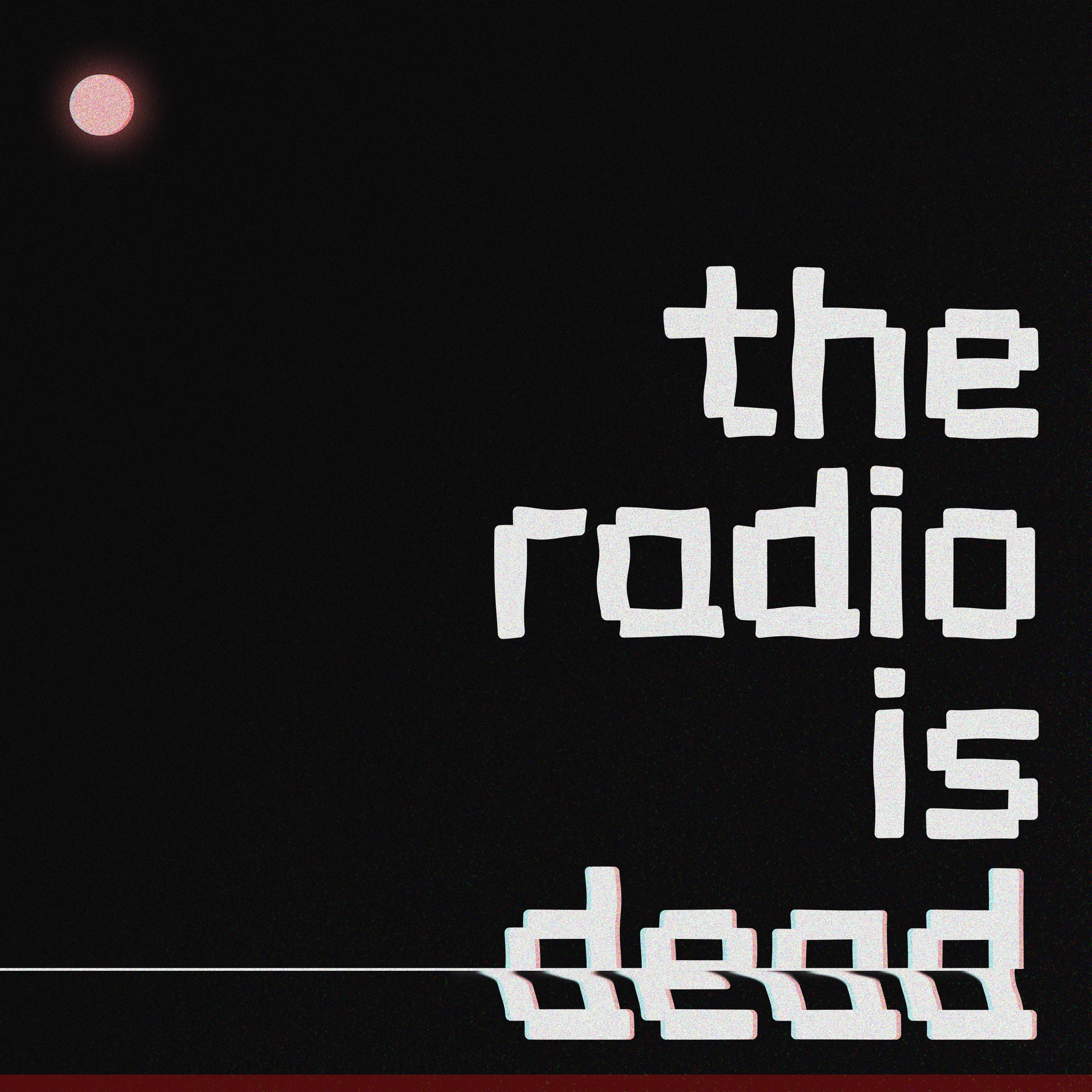 The Radio Is Dead