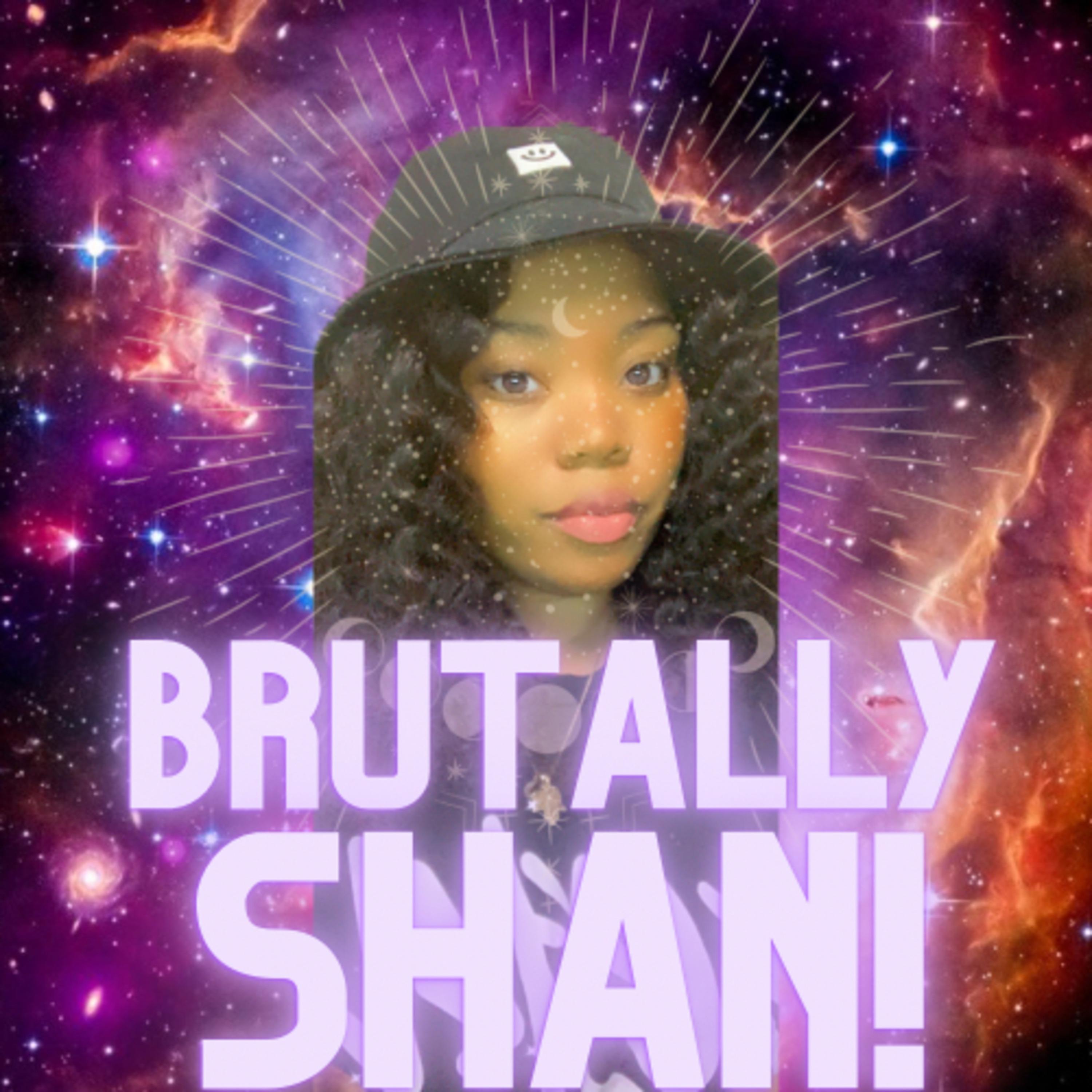 Brutally Shan