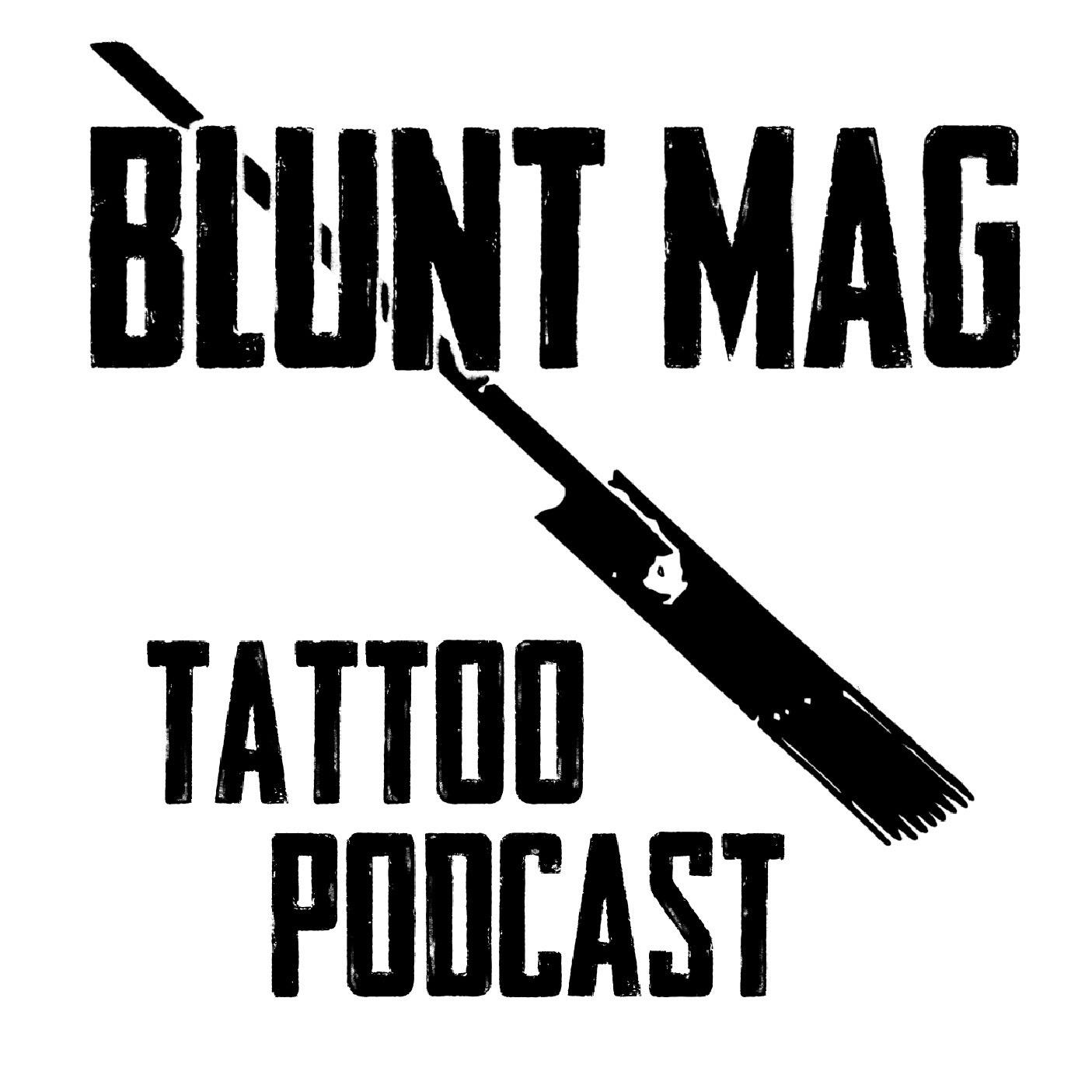 Blunt Mag Tattoo Podcast