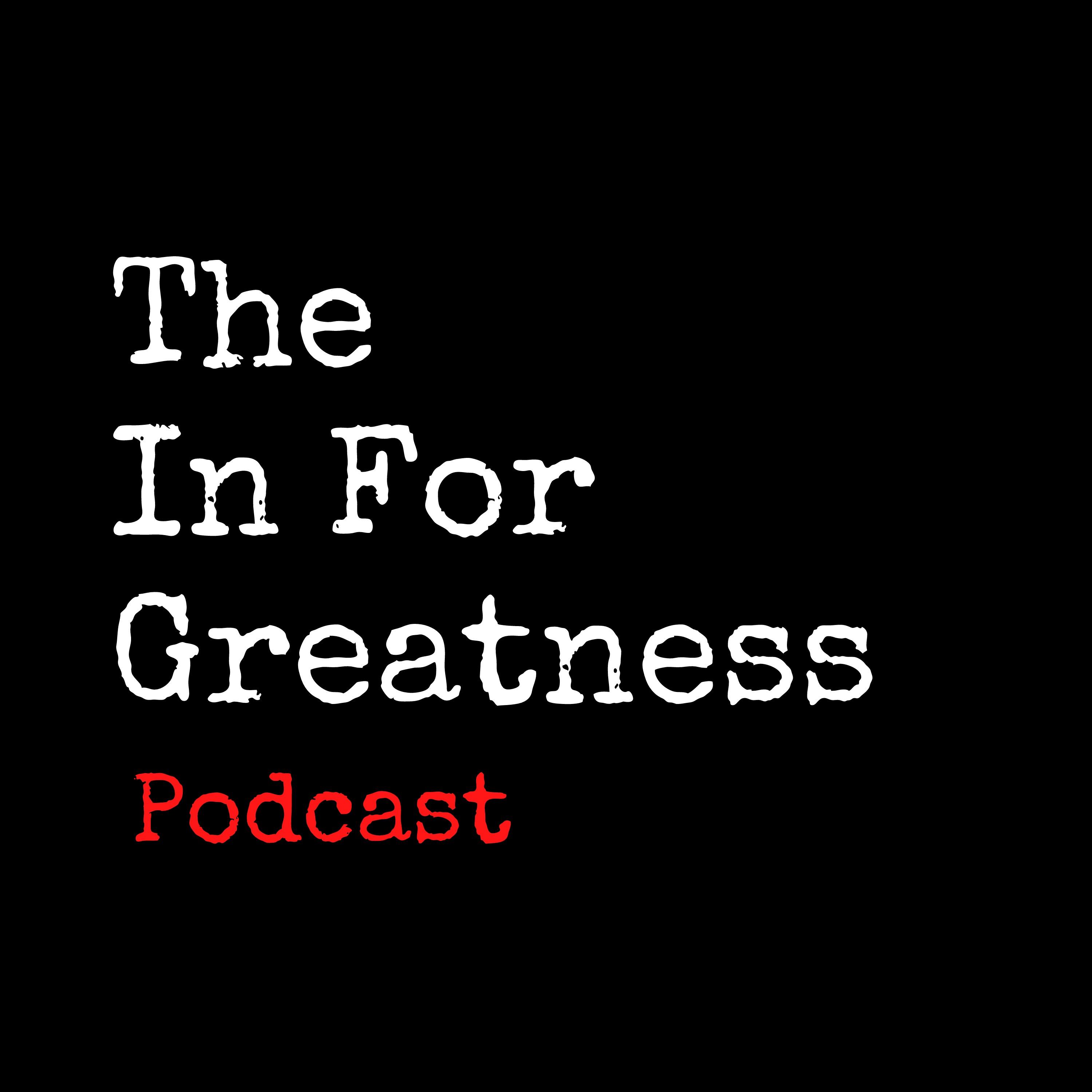 The In For Greatness Podcast
