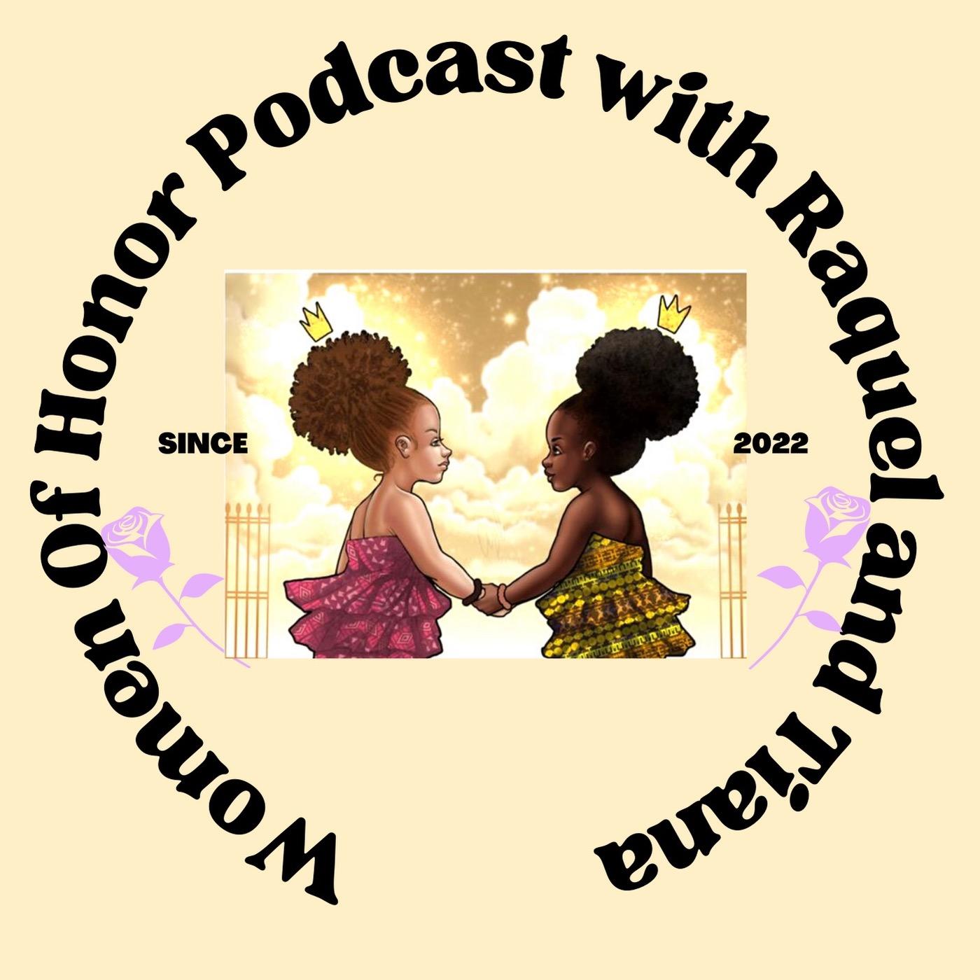Women Of Honor Podcast with Raquel and Tiana