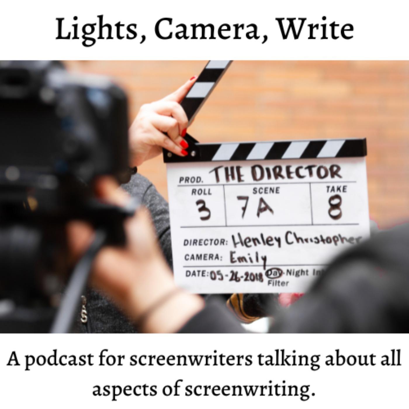 Lights, Camera, Write; A Podcast for Screenwriters Looking at All Aspects of Screenwriting