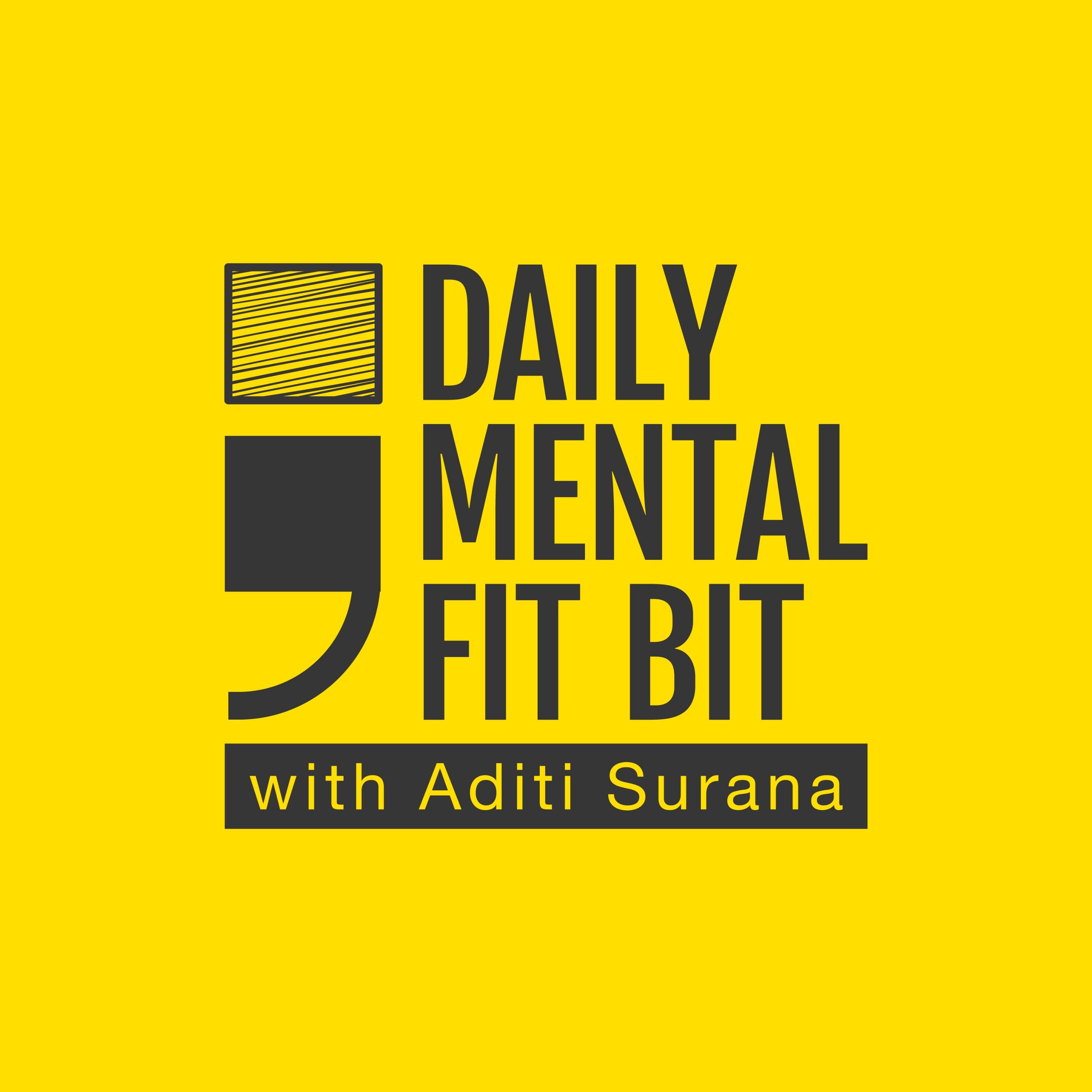 Daily Mental fit bit with Aditi Surana