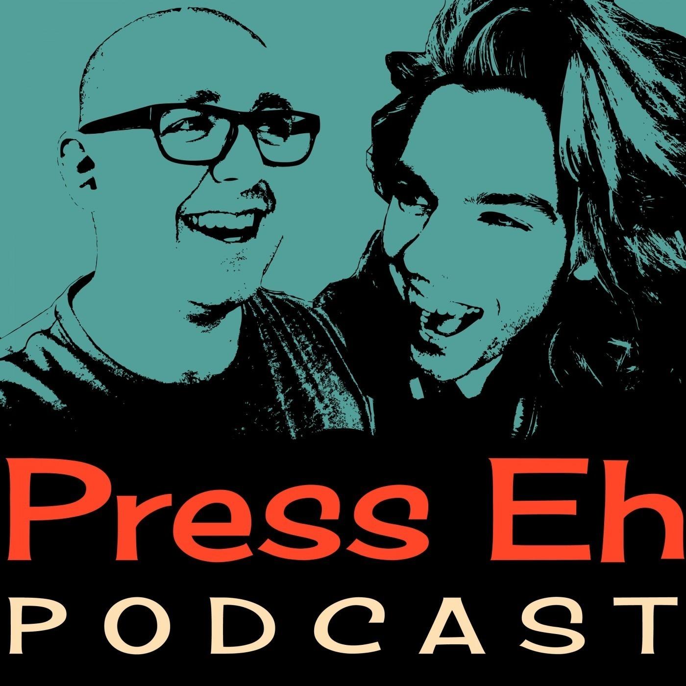 Press Eh Podcast