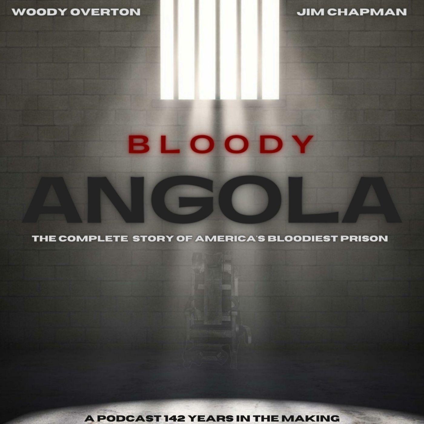 Bloody Angola Podcast by Woody Overton & Jim Chapman   RedCircle