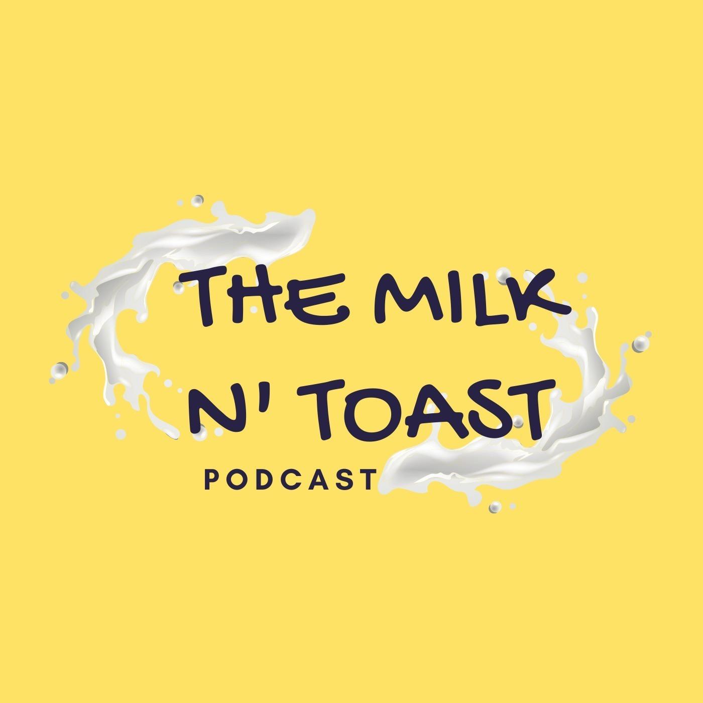 The milk n' toast Podcast™