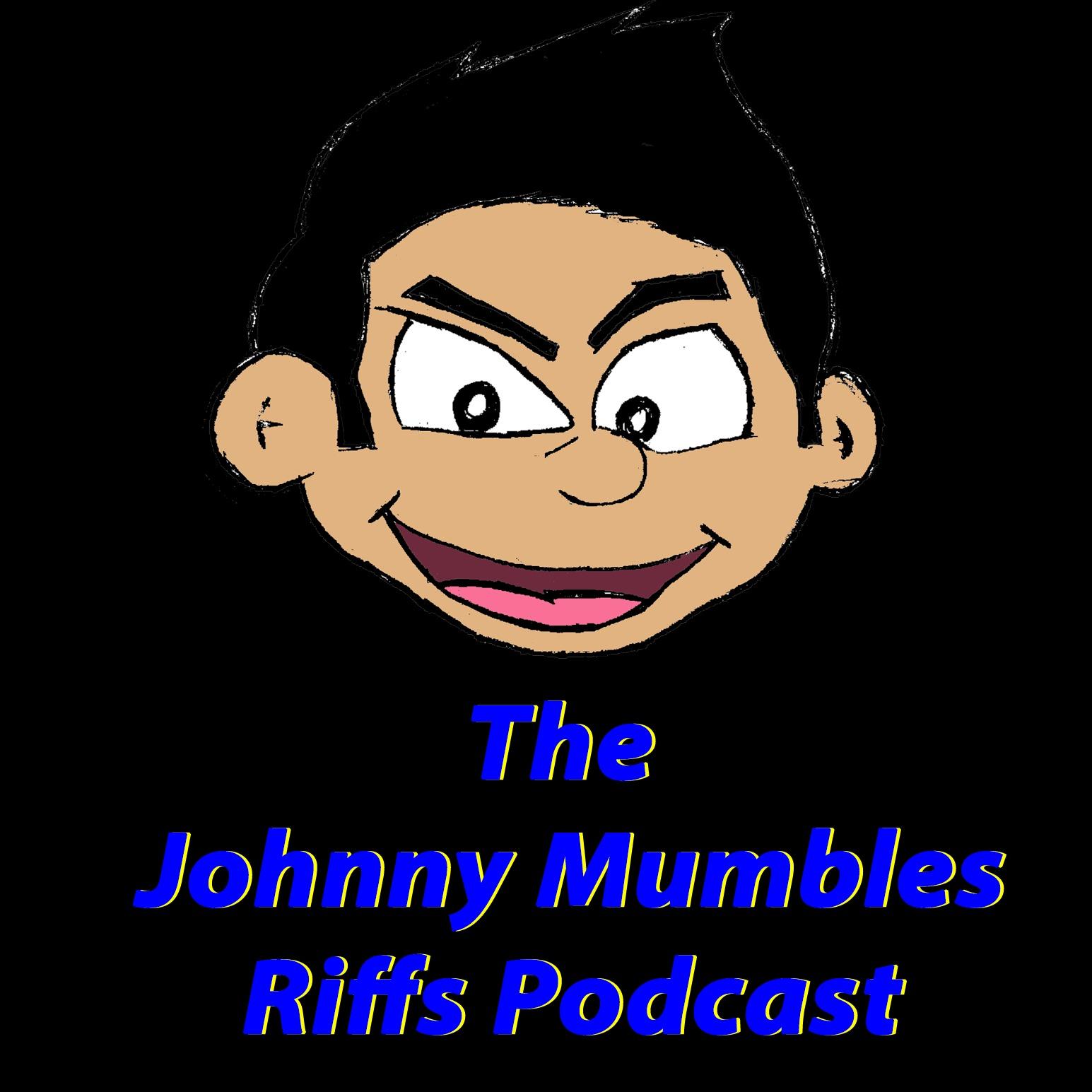 The Johnny Mumbles Riffs Podcast
