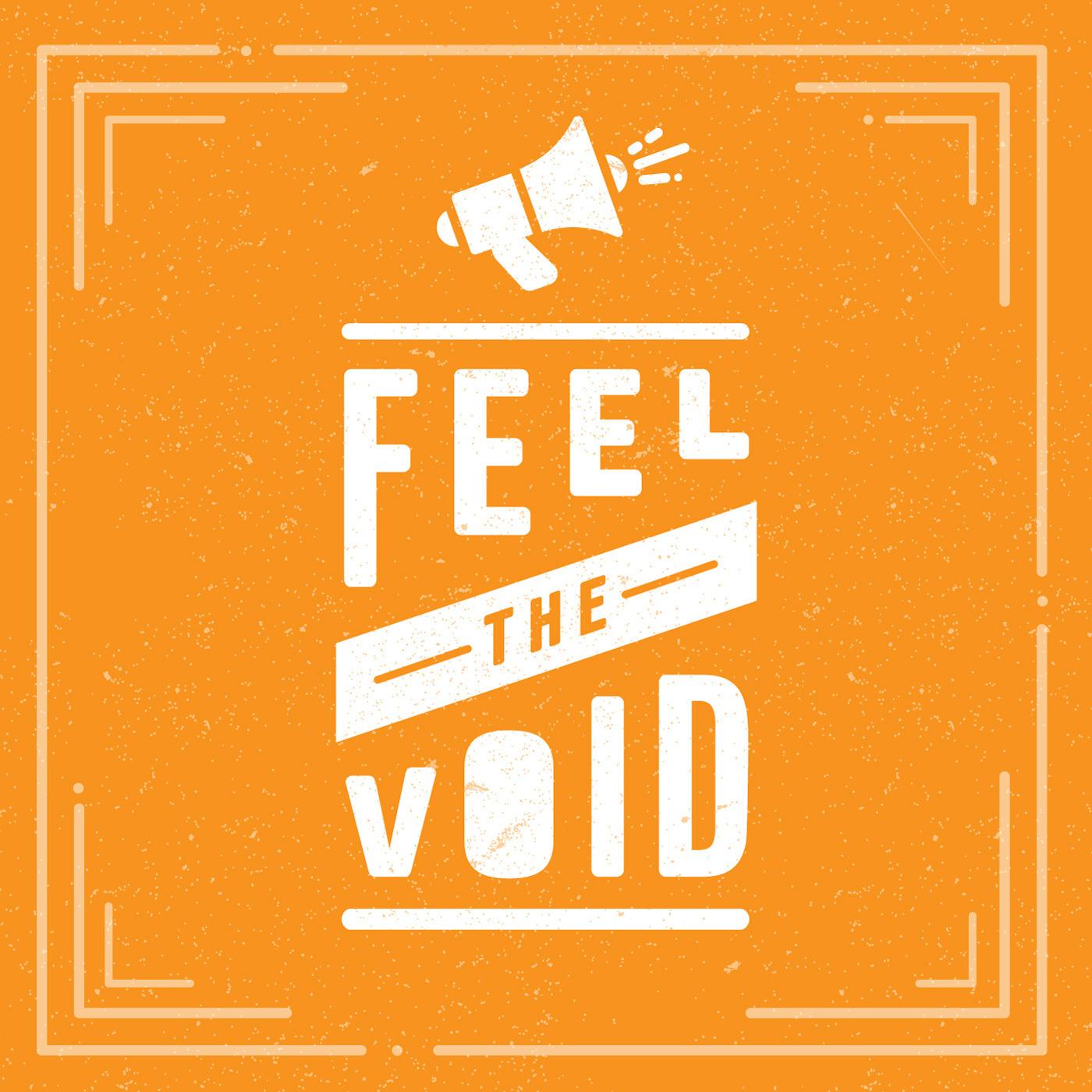 Feel the Void